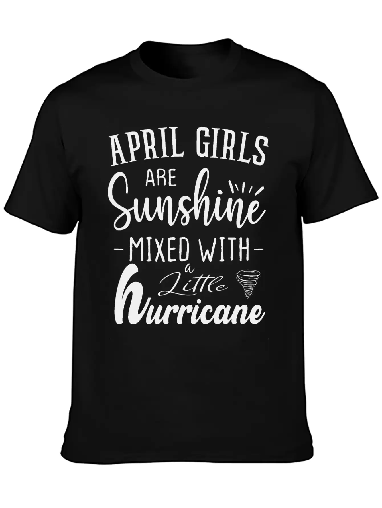 April Girls Are Sunshine Mixed Little Hurricane Stylish Everyday T-Shirt – Unisex Basic Cotton Tee