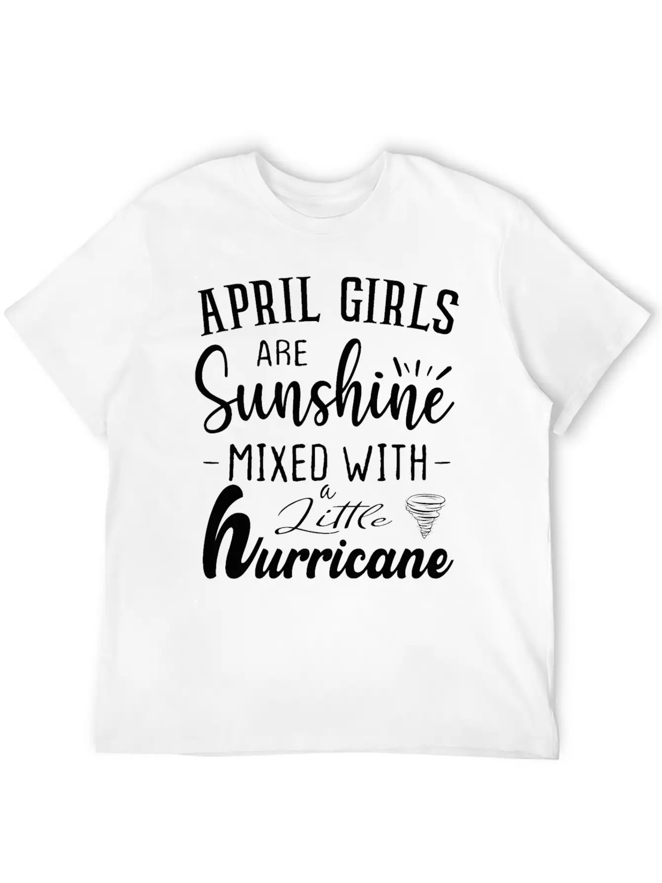 April Girls Are Sunshine Mixed Little Hurricane Stylish Everyday T-Shirt – Unisex Basic Cotton Tee
