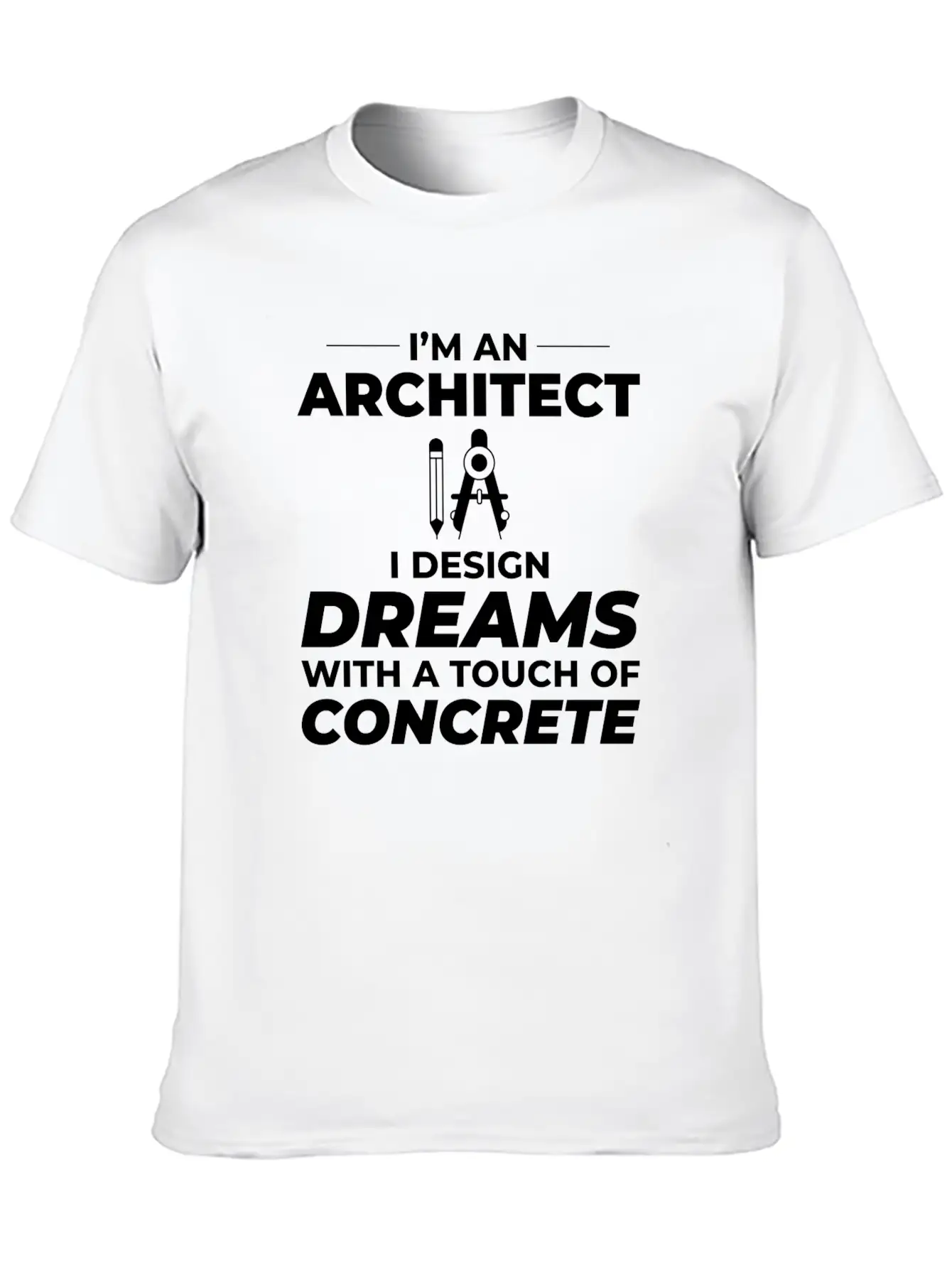 Architect Dreams Concrete Design Construction Unisex Short Sleeve Soft Cotton T-Shirt – Casual Everyday Wear