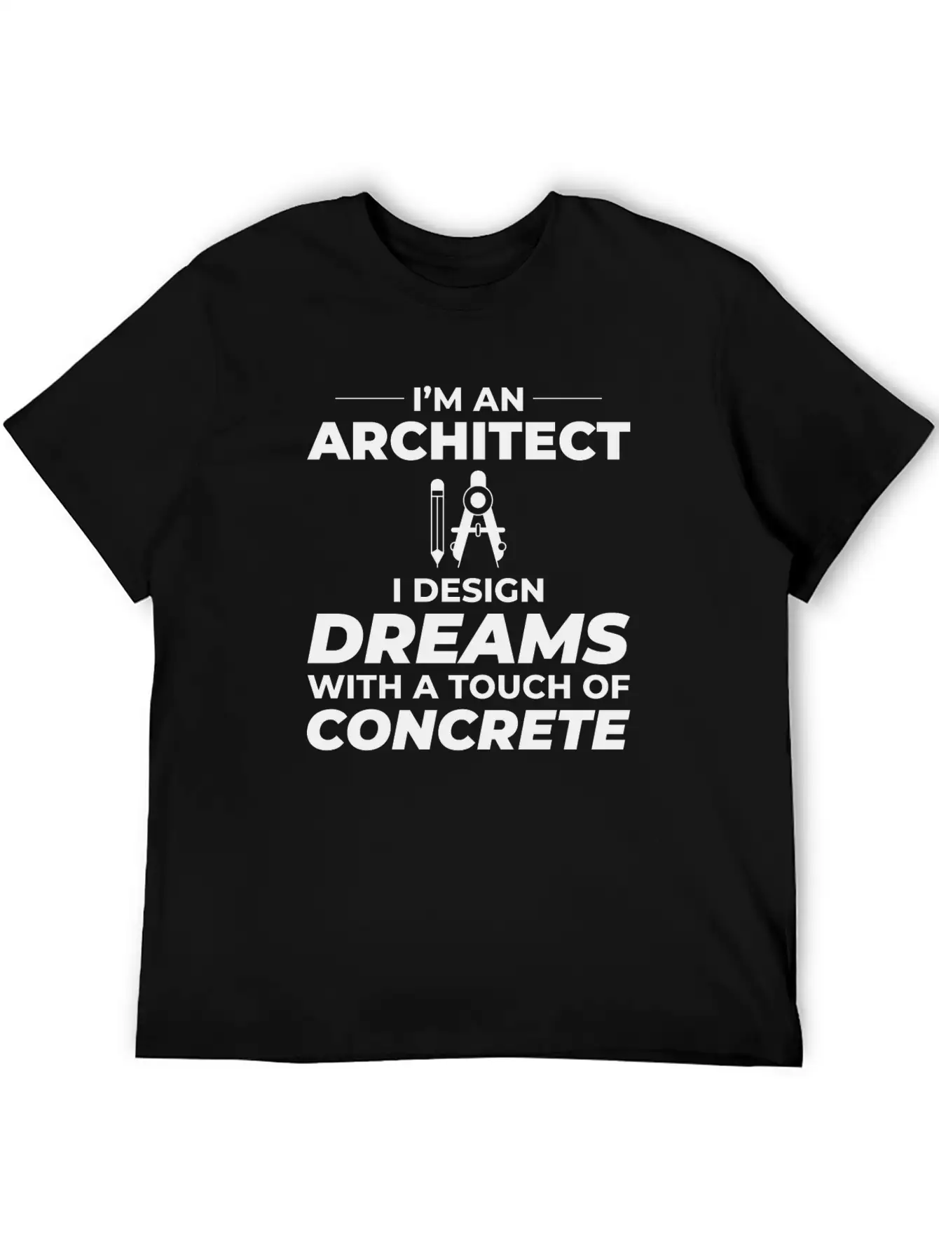 Architect Dreams Concrete Design Construction Unisex Short Sleeve Soft Cotton T-Shirt – Casual Everyday Wear