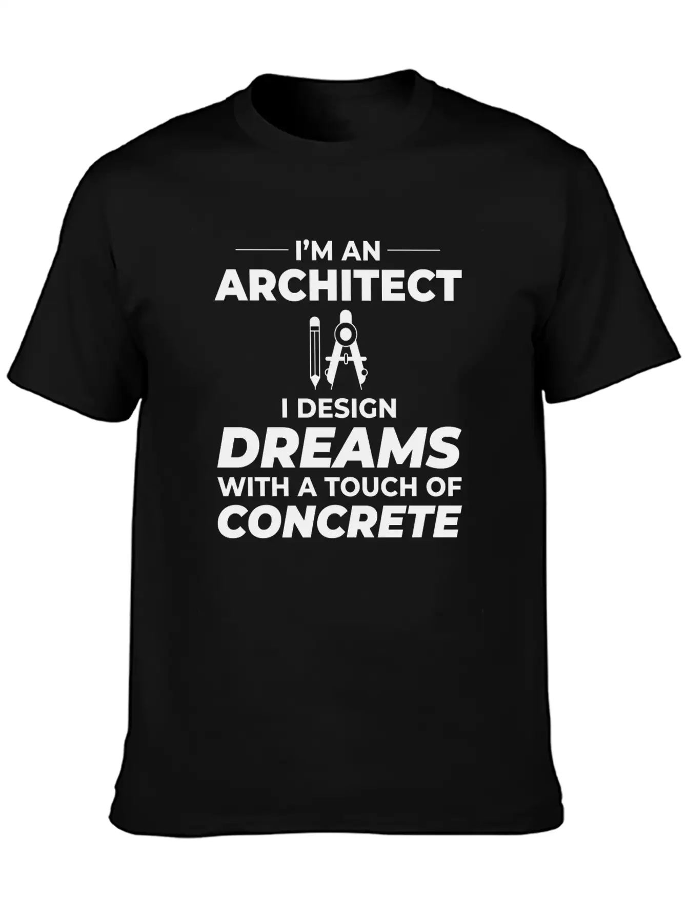 Architect Dreams Concrete Design Construction Unisex Short Sleeve Soft Cotton T-Shirt – Casual Everyday Wear