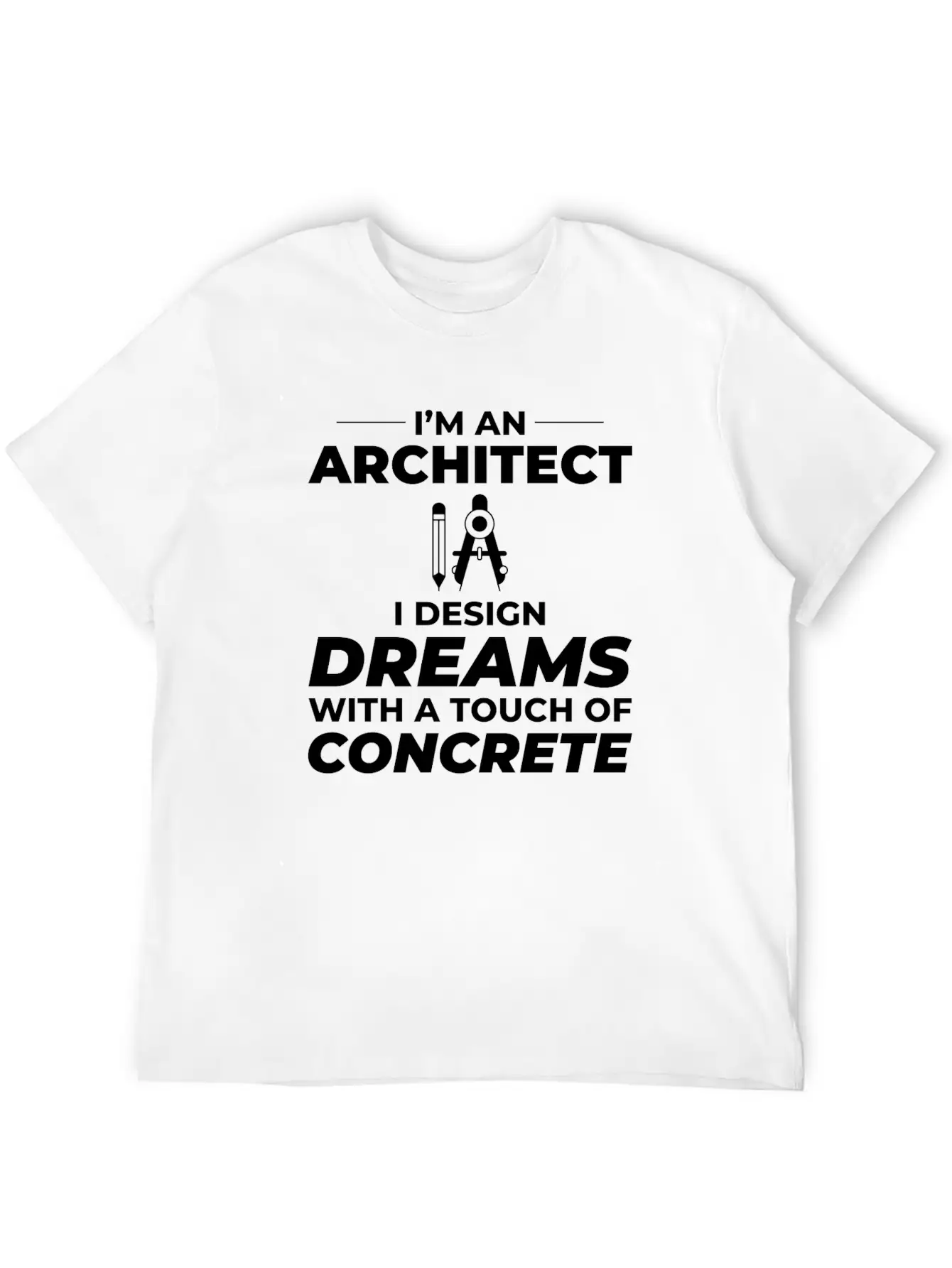 Architect Dreams Concrete Design Construction Unisex Short Sleeve Soft Cotton T-Shirt – Casual Everyday Wear