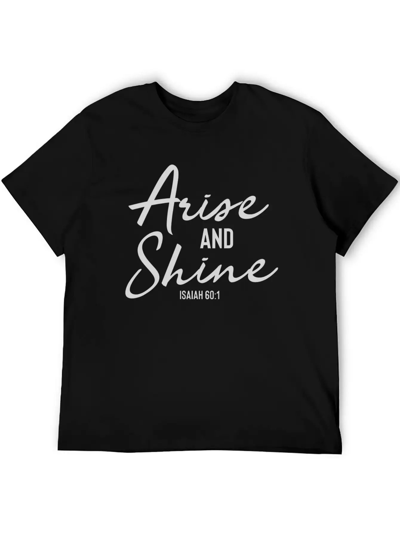 Arise And Shine - Christian Bible Verse Stylish Everyday T-Shirt – Unisex Basic Cotton Tee