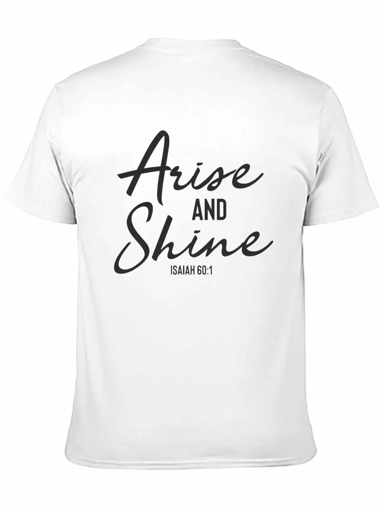 Arise And Shine - Christian Bible Verse Stylish Everyday T-Shirt – Unisex Basic Cotton Tee