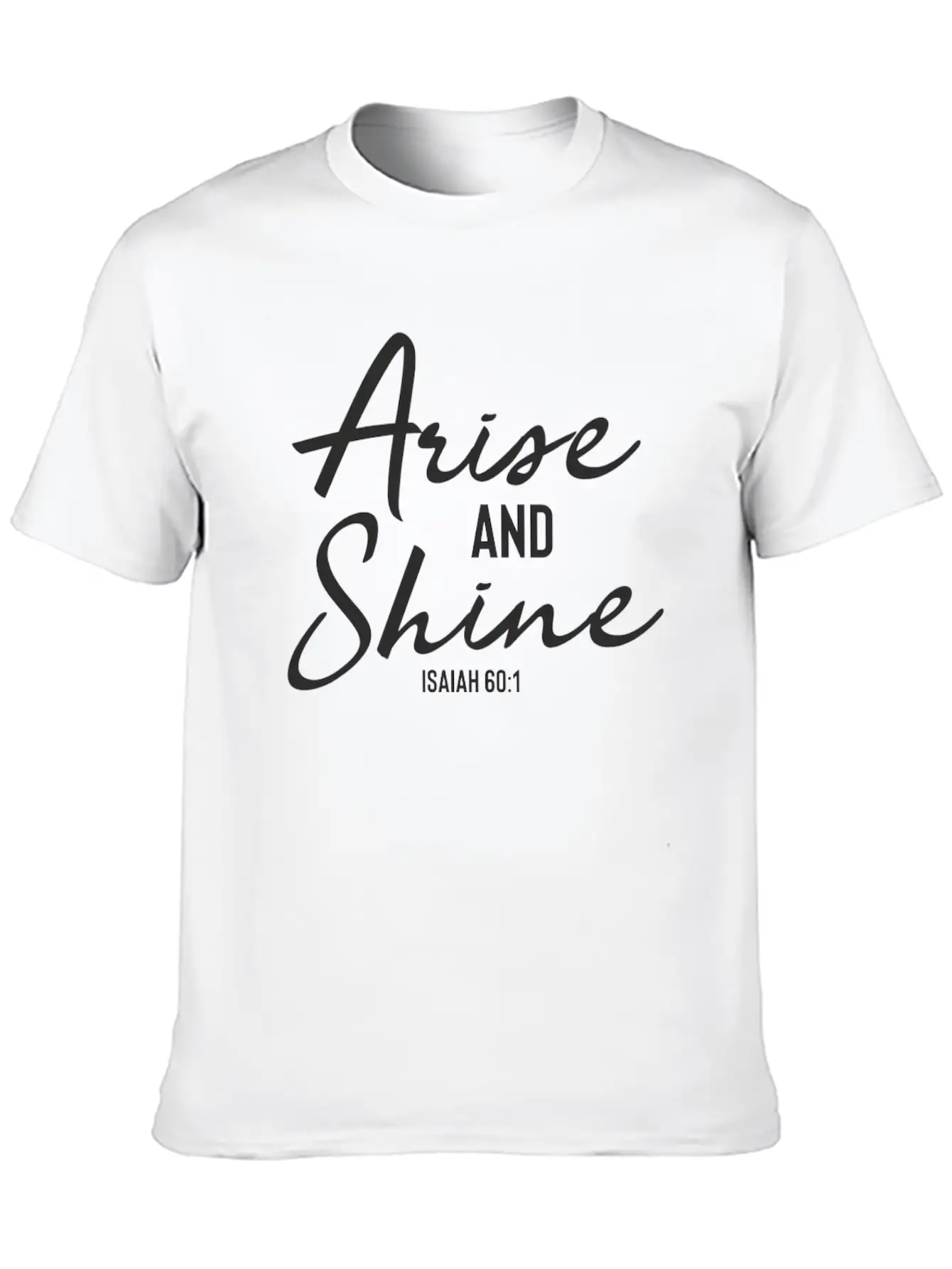 Arise And Shine - Christian Bible Verse Stylish Everyday T-Shirt – Unisex Basic Cotton Tee
