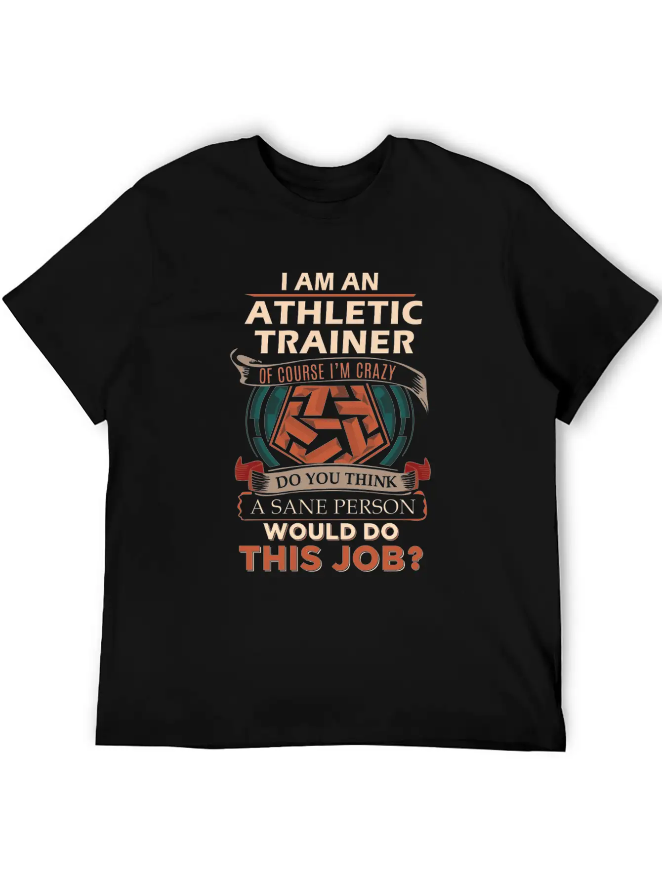 Athletic Trainer T Shirt - Sane Person Gift Item T Unisex Short Sleeve Soft Cotton T-Shirt – Casual Everyday Wear