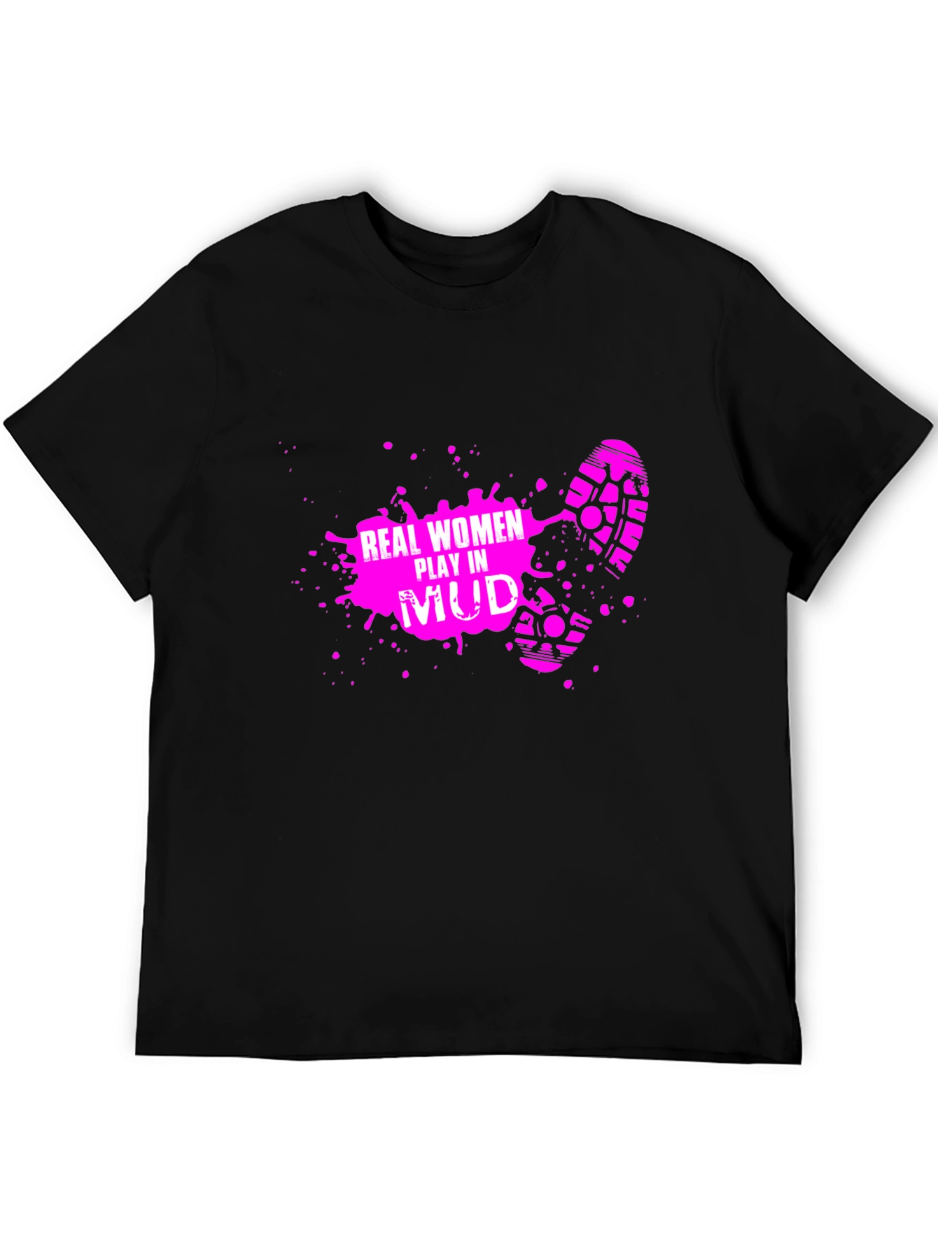 Real Women Play in Mud T-Shirt