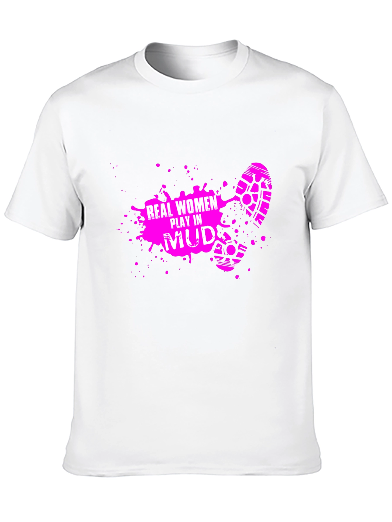 Real Women Play in Mud T-Shirt
