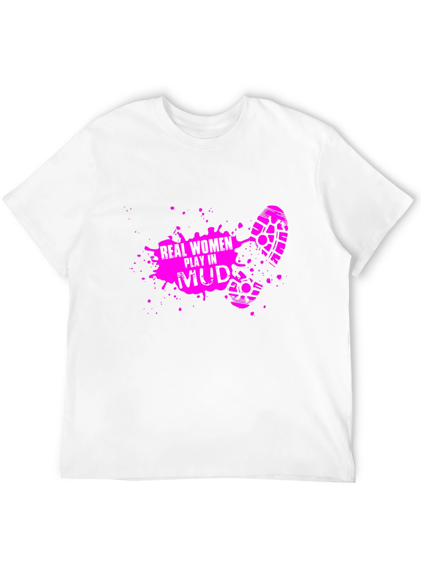 Real Women Play in Mud T-Shirt