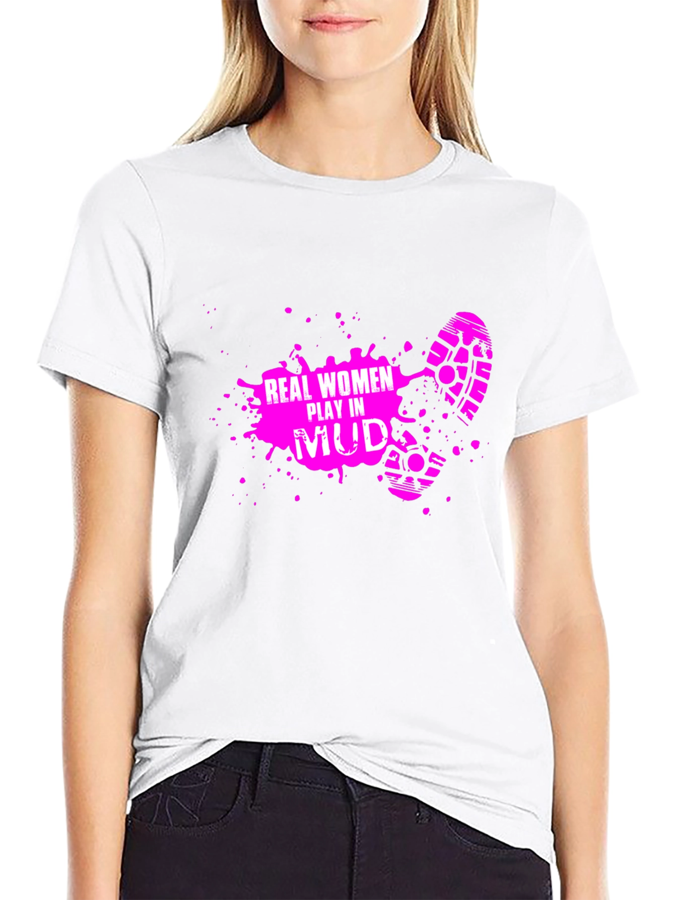 Real Women Play in Mud T-Shirt