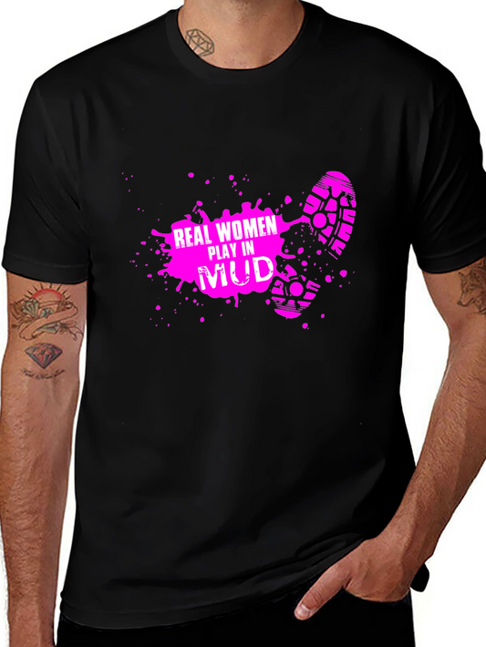 Real Women Play in Mud T-Shirt