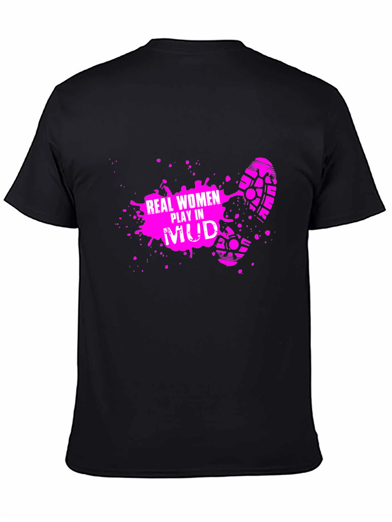 Real Women Play in Mud T-Shirt