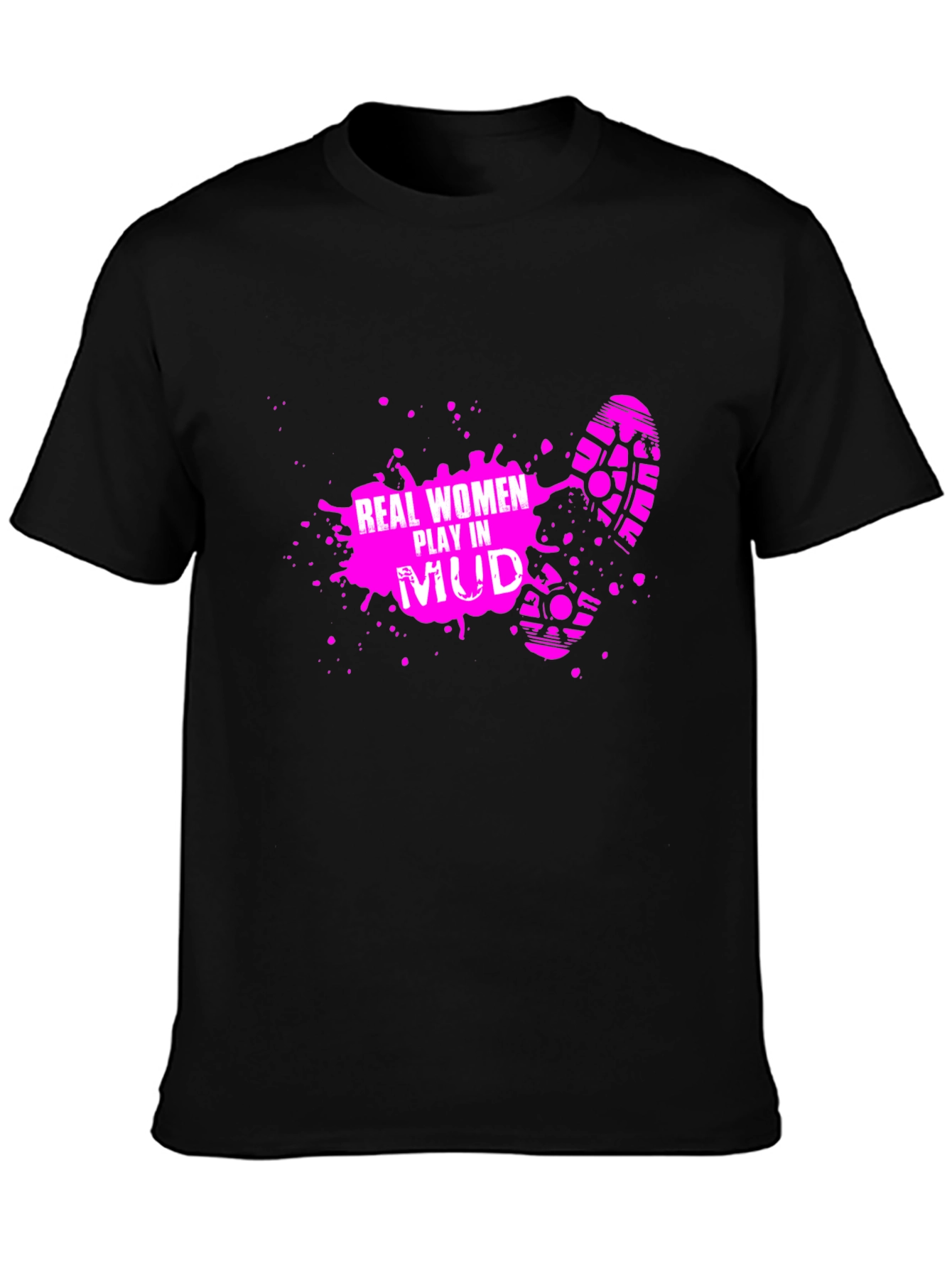 Real Women Play in Mud T-Shirt