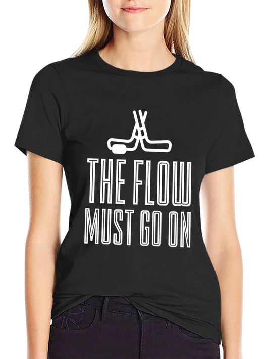 The Flow Must Go On Hockey T-Shirt