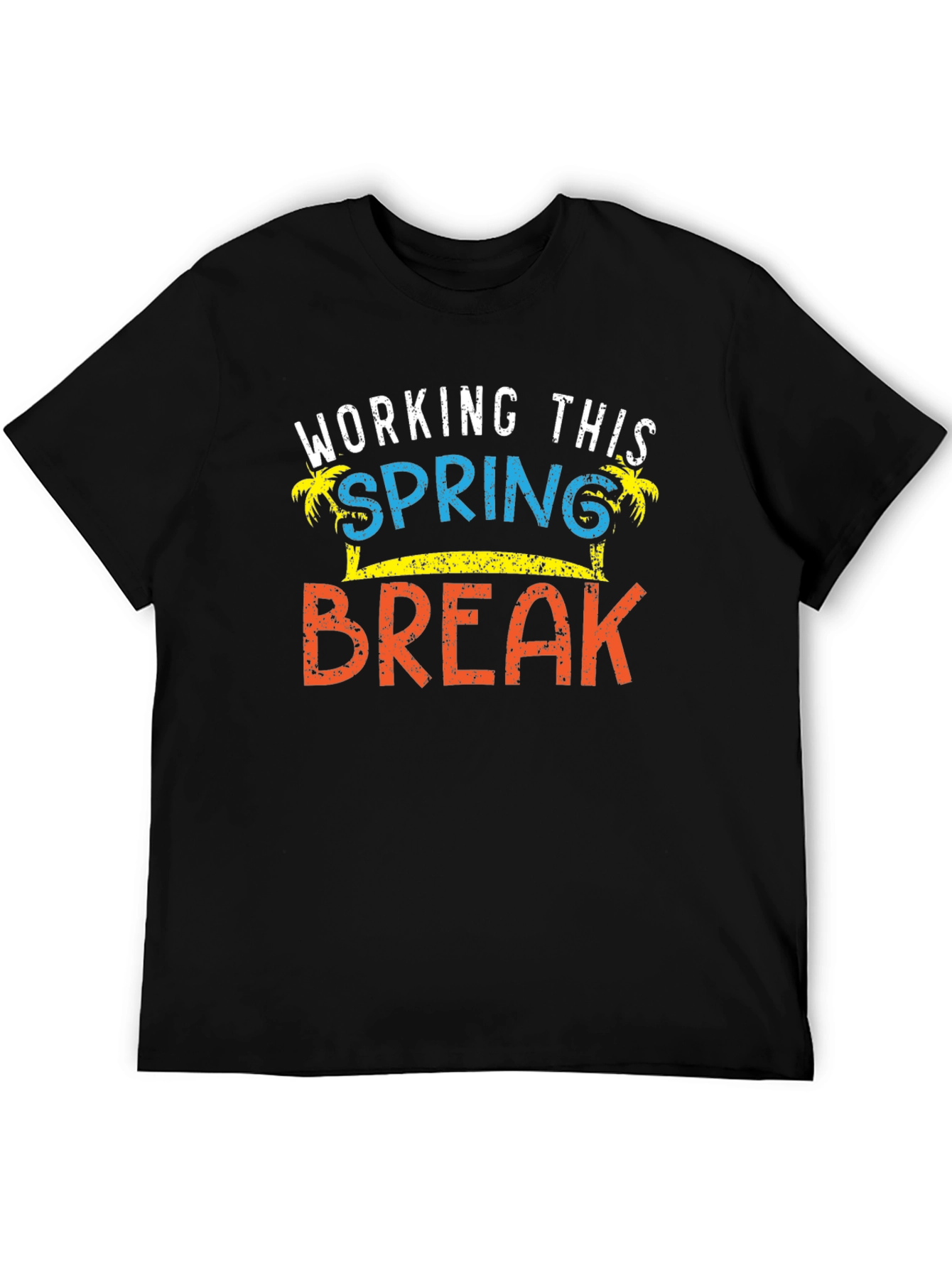 Working This Spring Break T-Shirt