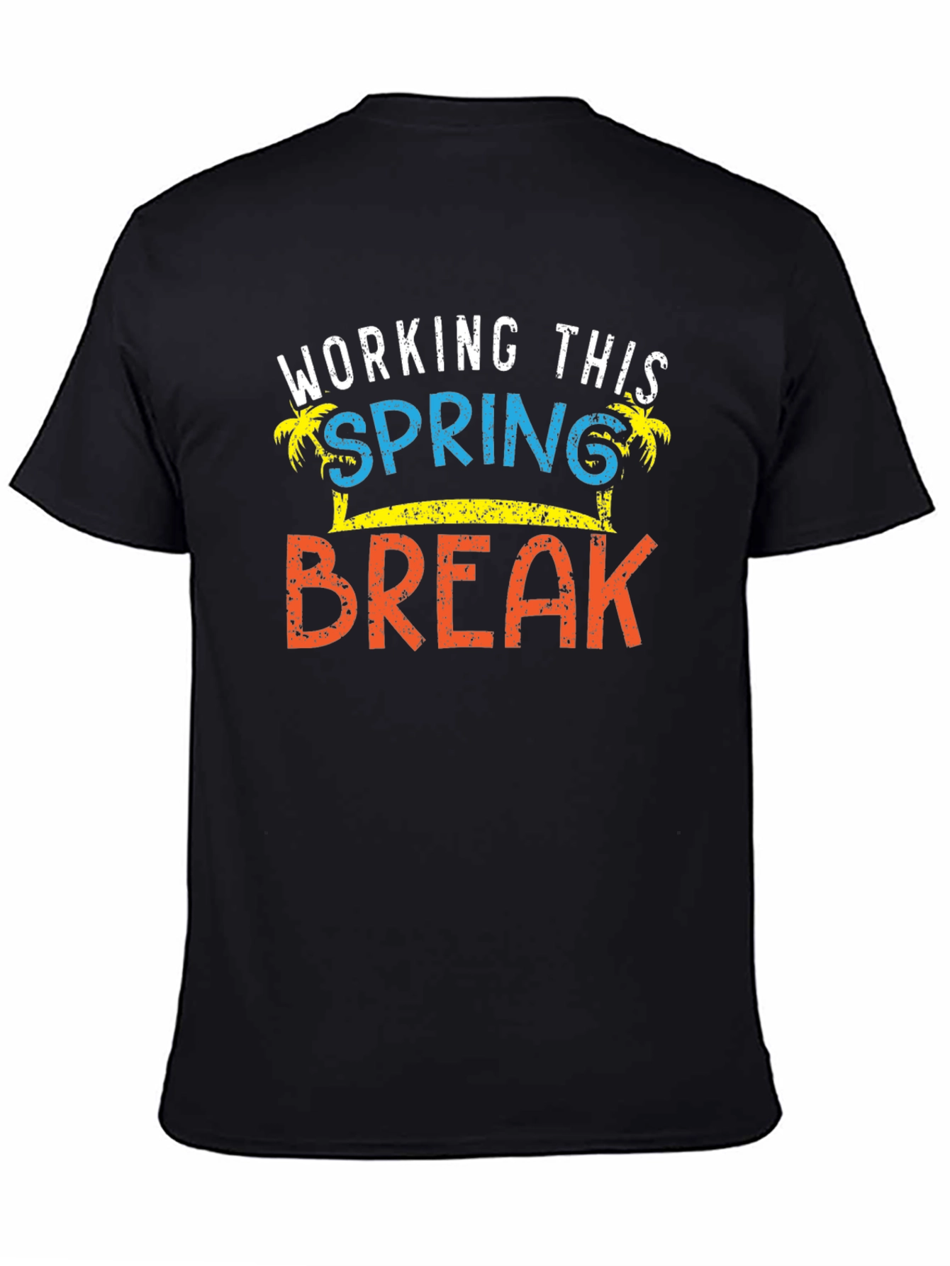 Working This Spring Break T-Shirt