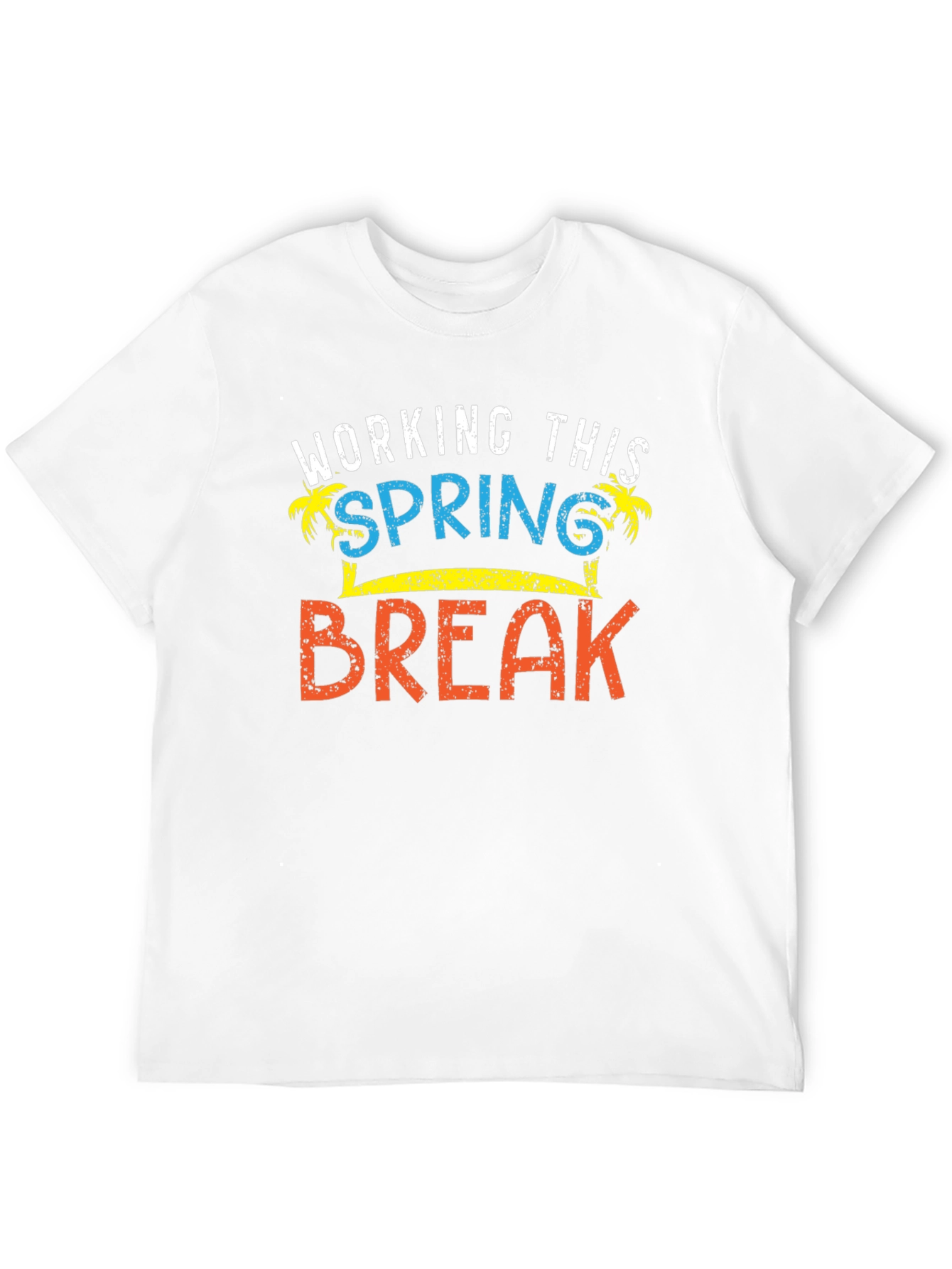 Working This Spring Break T-Shirt