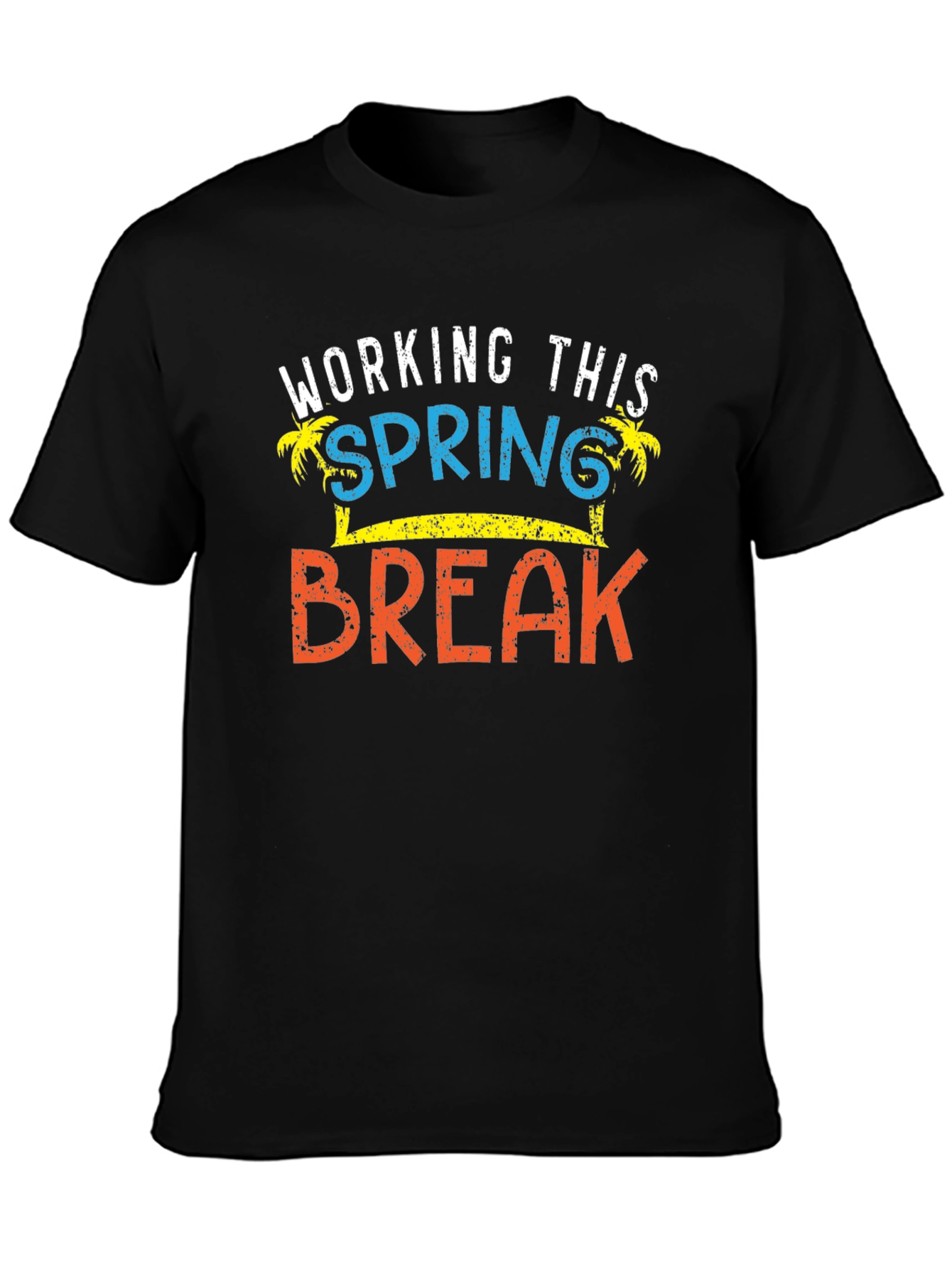 Working This Spring Break T-Shirt