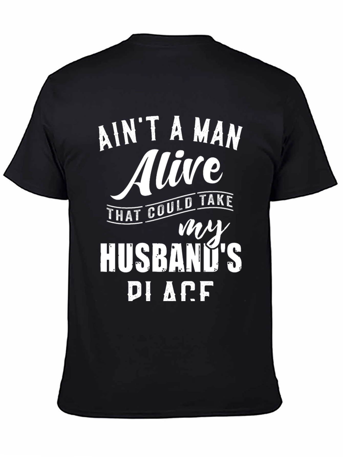 Aint a Man Alive Husband Graphic Tee
