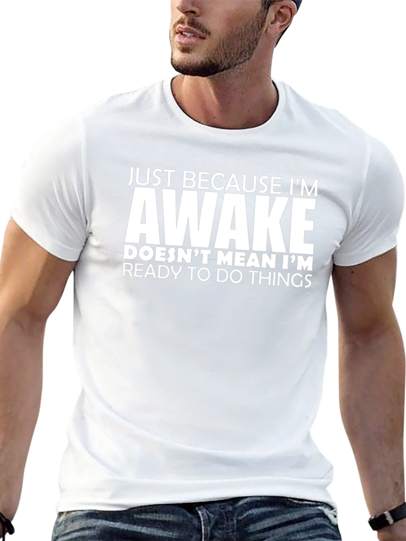 Funny Awake T-Shirt: Not Ready for Things