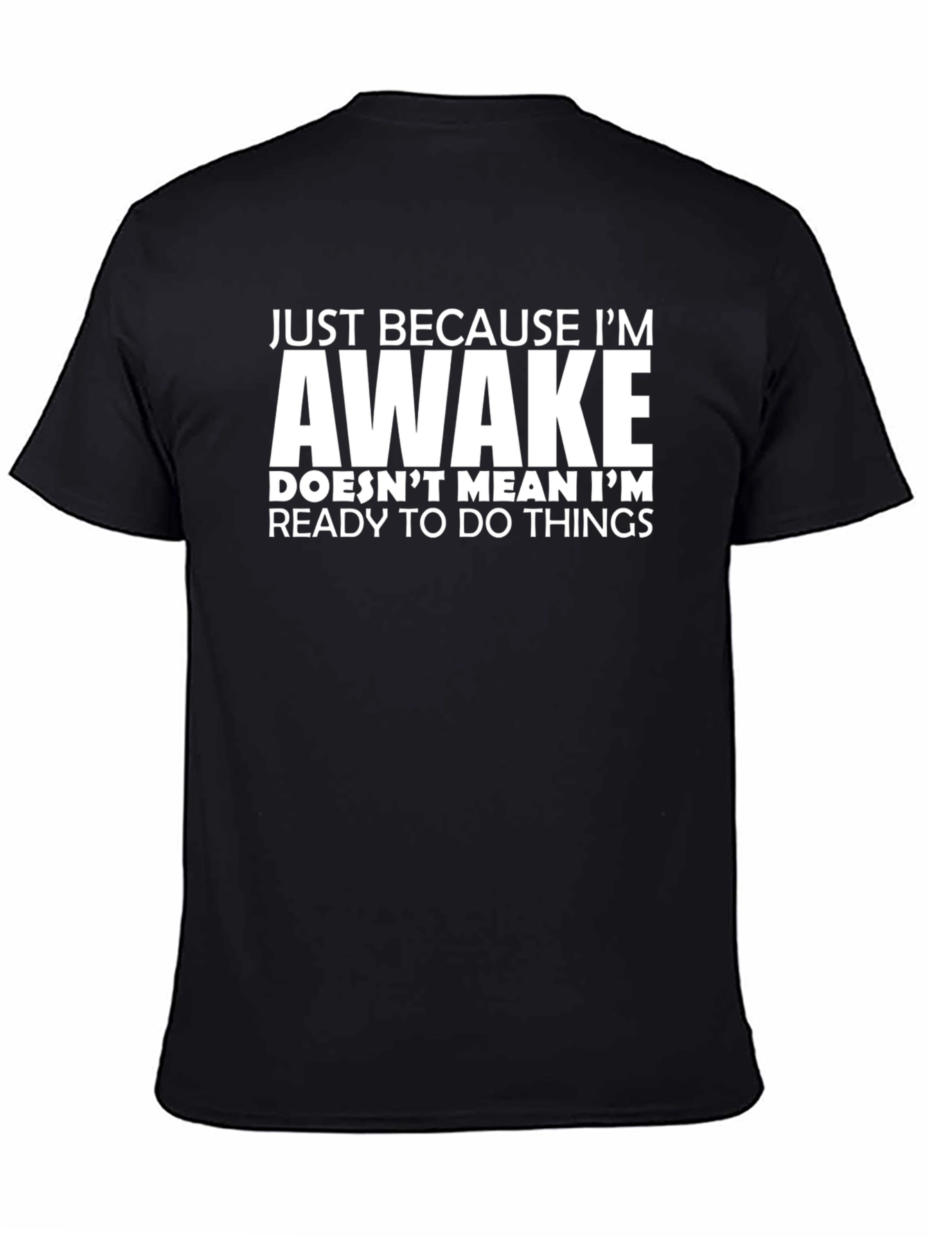 Funny Awake T-Shirt: Not Ready for Things