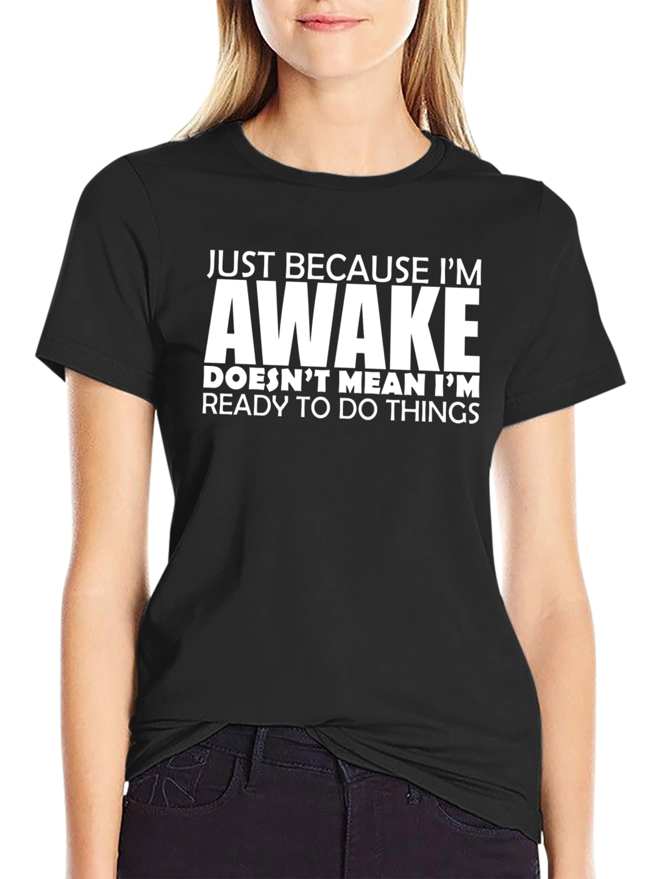 Funny Awake T-Shirt: Not Ready for Things