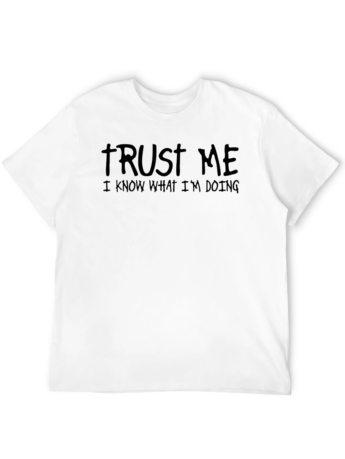 Trust Me T-Shirt - Funny Sarcastic Tee