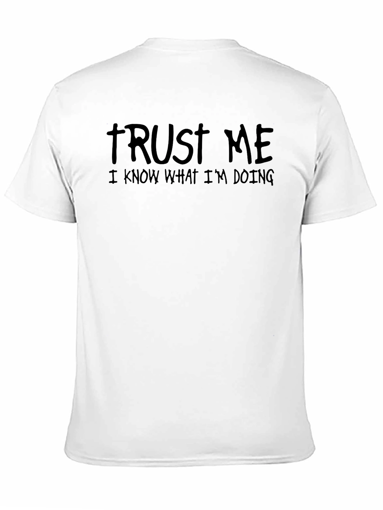 Trust Me T-Shirt - Funny Sarcastic Tee