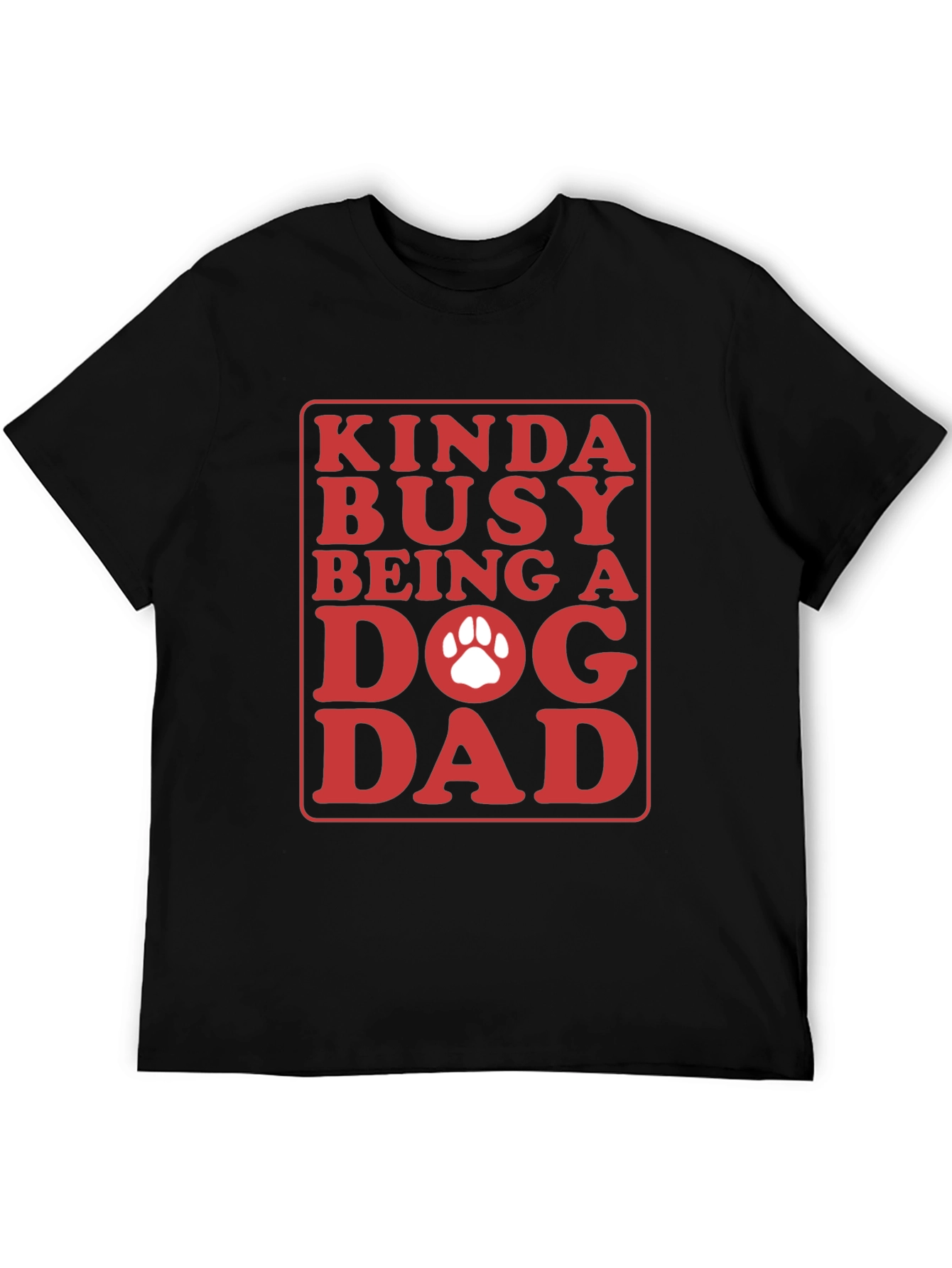 Kinda Busy Dog Dad Graphic T-Shirt