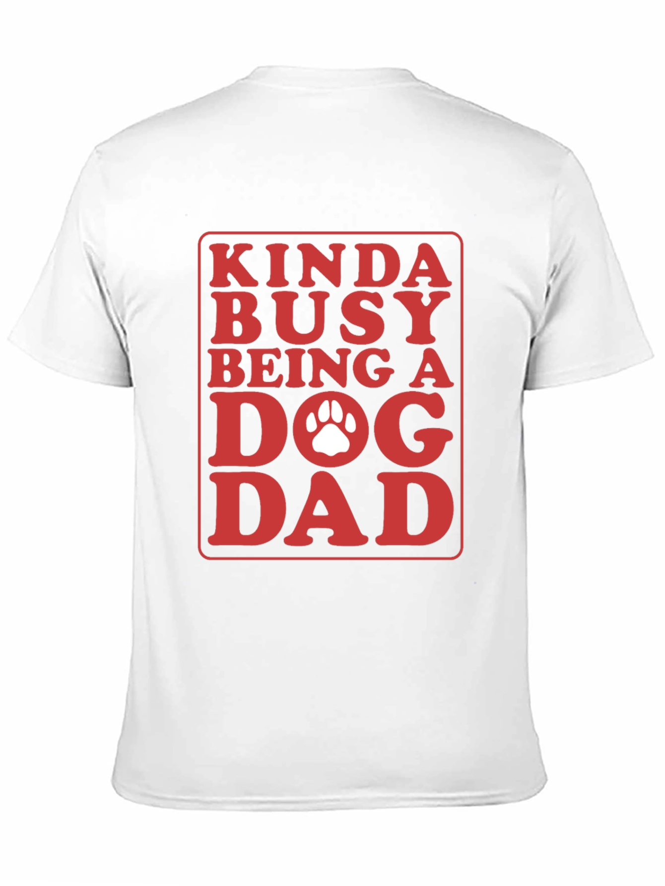 Kinda Busy Dog Dad Graphic T-Shirt