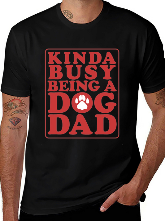 Kinda Busy Dog Dad Graphic T-Shirt