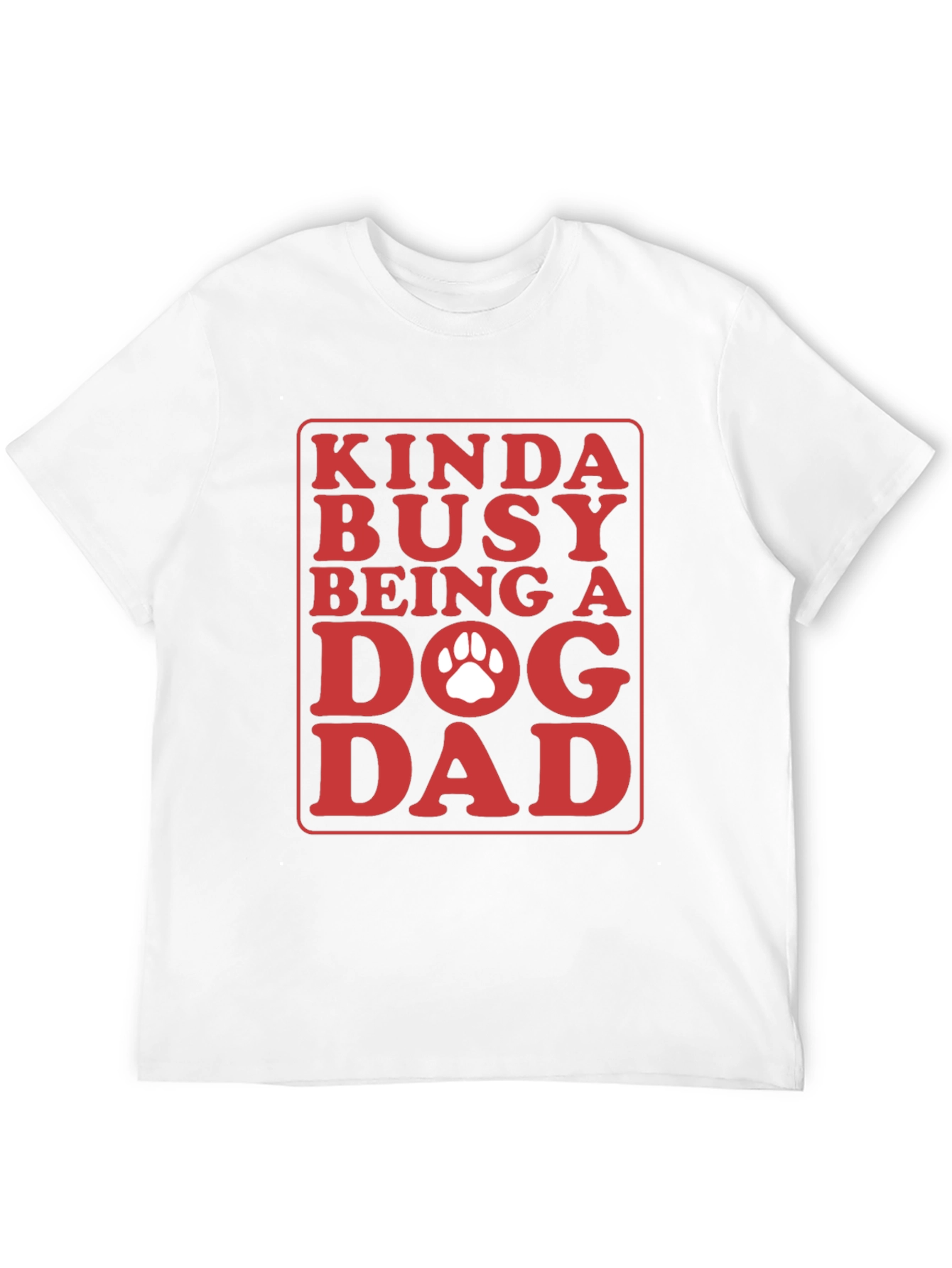 Kinda Busy Dog Dad Graphic T-Shirt