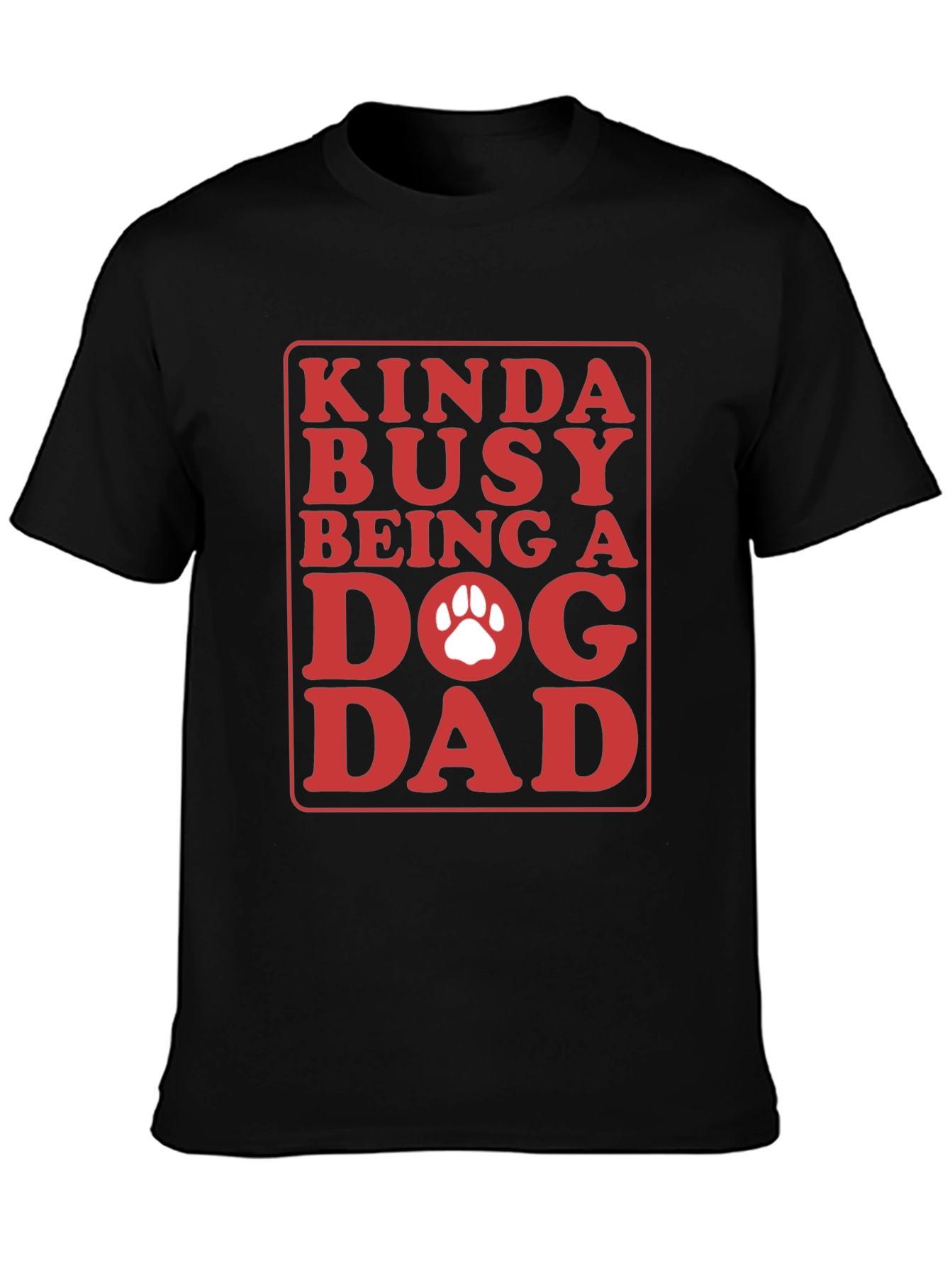 Kinda Busy Dog Dad Graphic T-Shirt