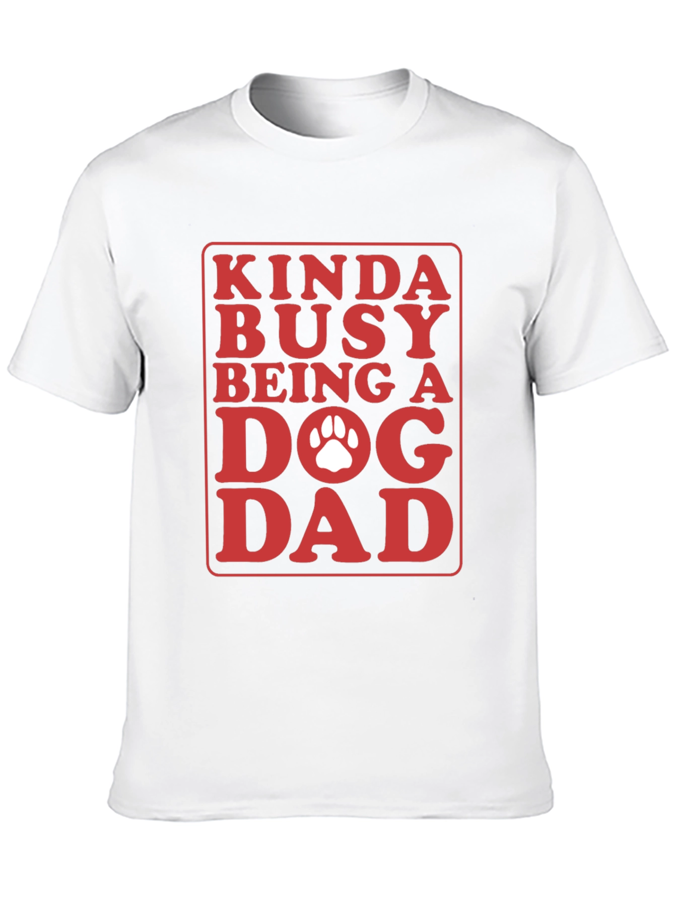 Kinda Busy Dog Dad Graphic T-Shirt
