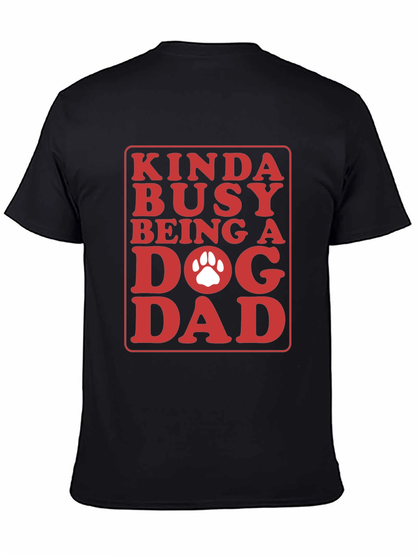 Kinda Busy Dog Dad Graphic T-Shirt