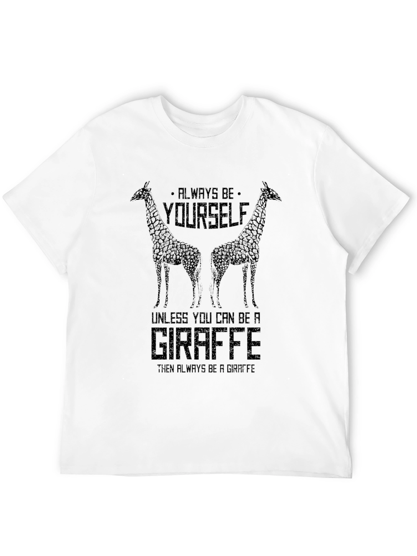 Always Be Yourself Unless Giraffe T-Shirt