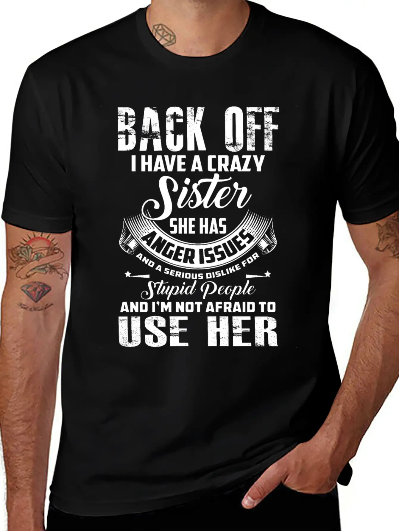 Back Off I Have A Crazy Sister She Has Anger Relaxed Everyday Tee – Lightweight And Durable Cotton