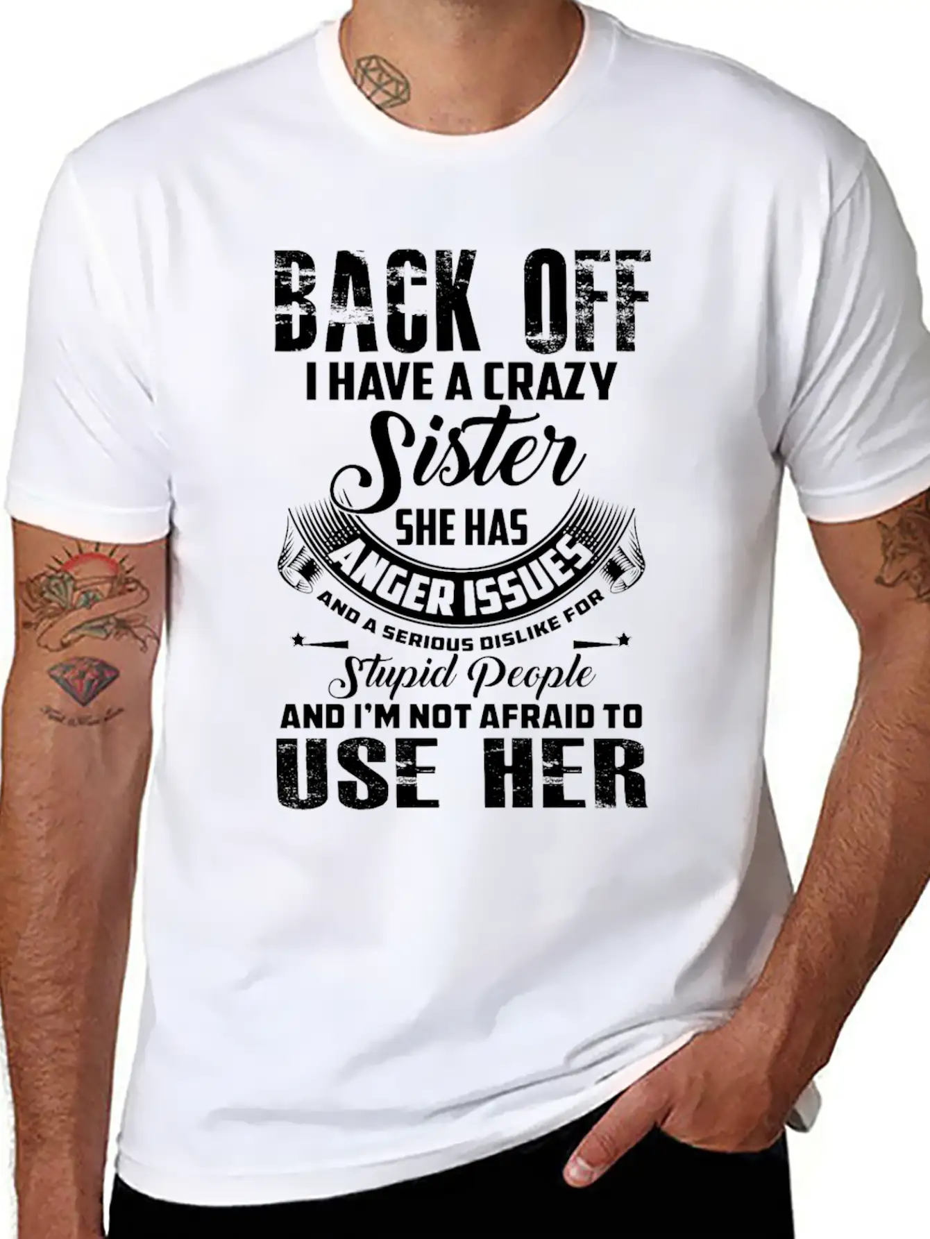 Back Off I Have A Crazy Sister She Has Anger Relaxed Everyday Tee – Lightweight And Durable Cotton