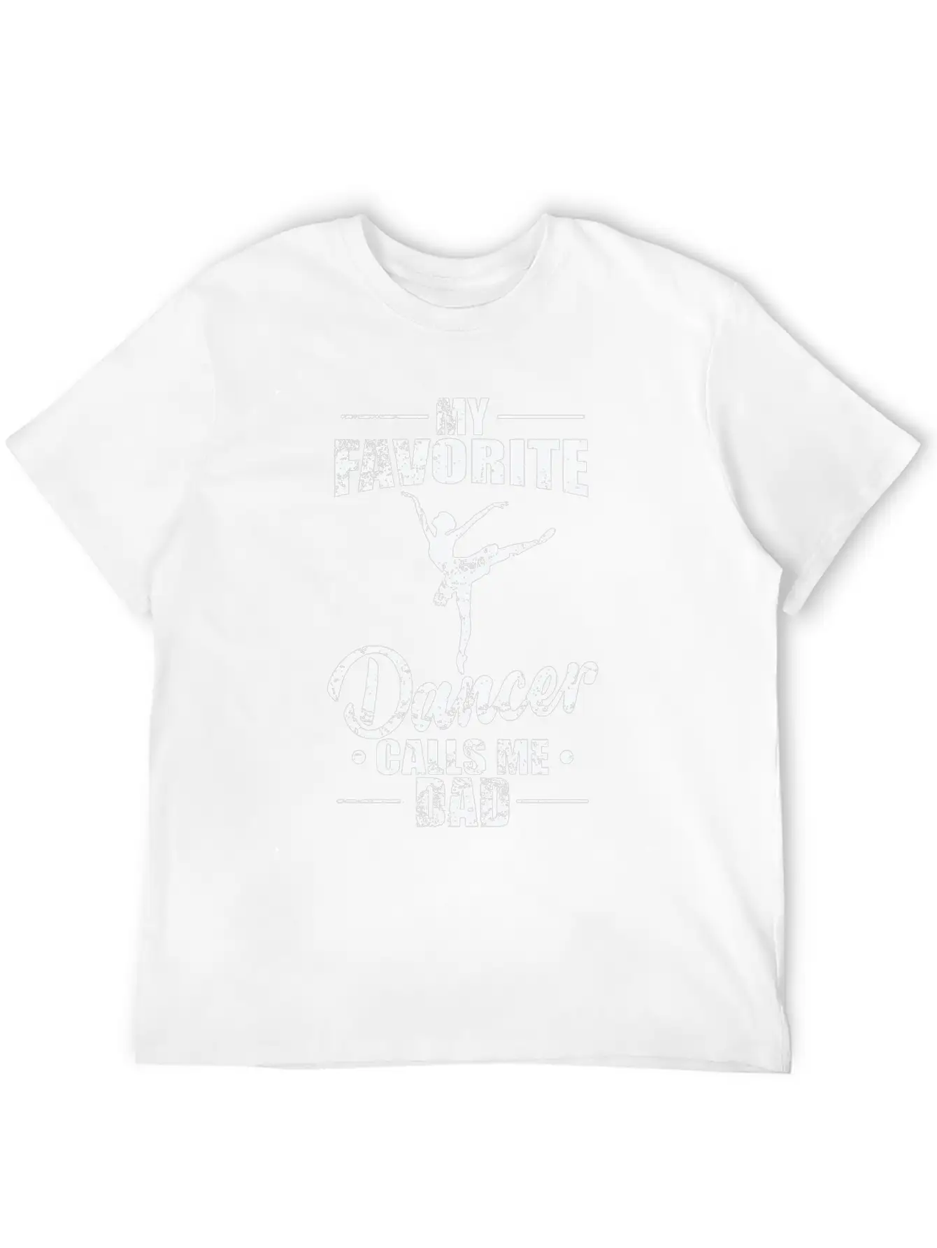 Ballet: My Favorite Dancer Calls Me Dad Stylish Everyday T-Shirt – Unisex Basic Cotton Tee