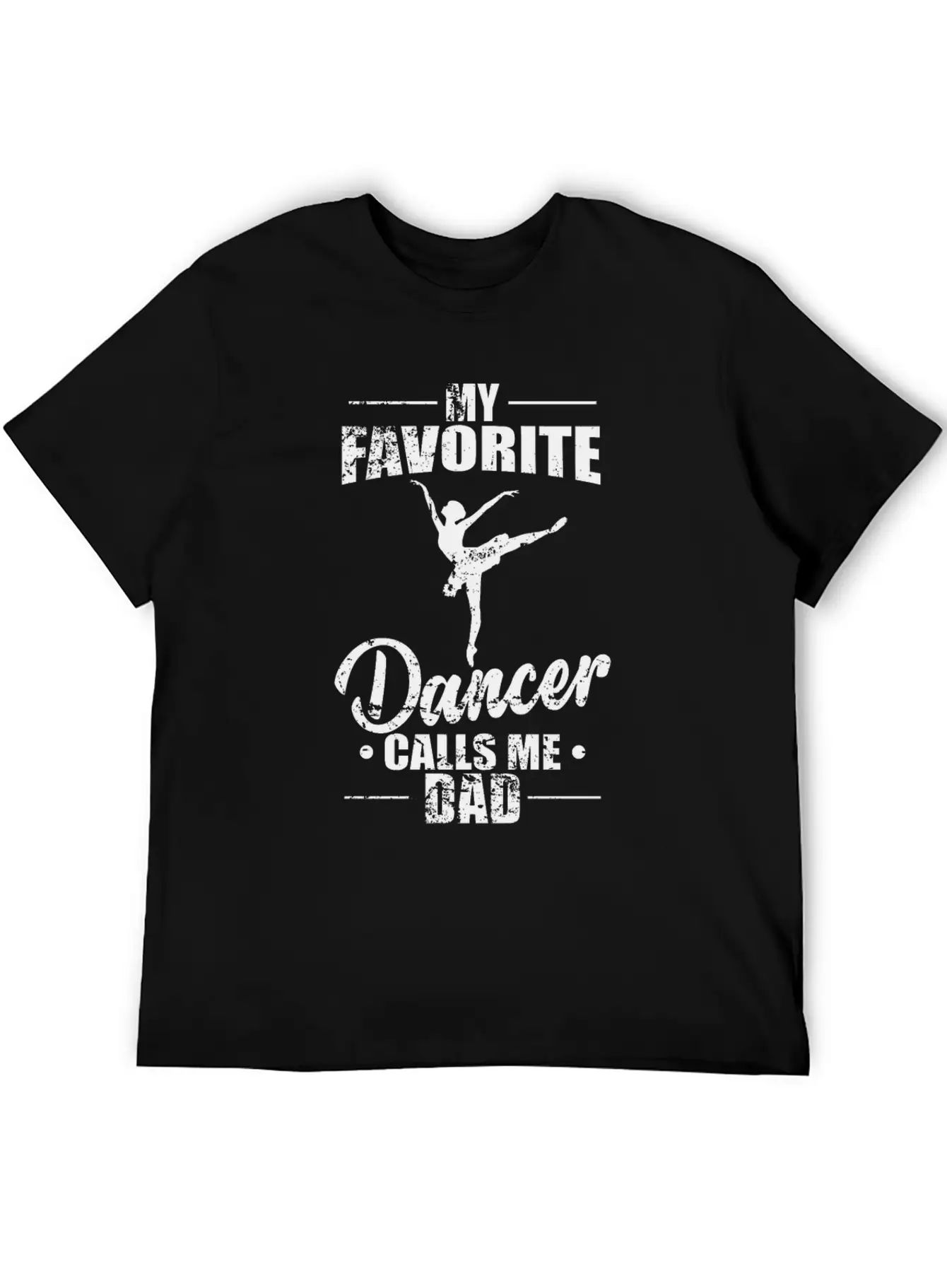 Ballet: My Favorite Dancer Calls Me Dad Stylish Everyday T-Shirt – Unisex Basic Cotton Tee