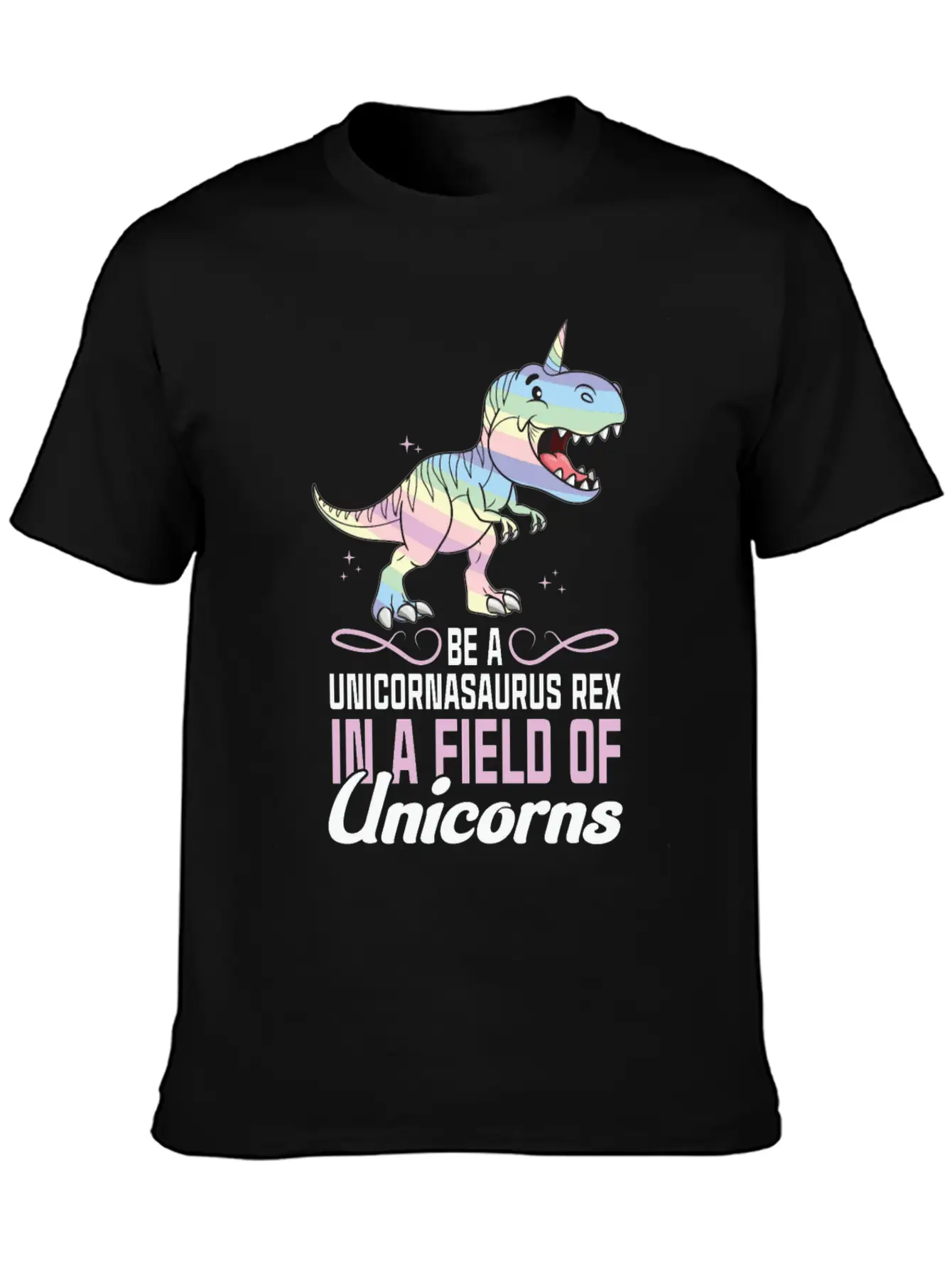 Be A Unicornasaurus Rex In A Field Of Unicorns Stylish Everyday T-Shirt – Unisex Basic Cotton Tee