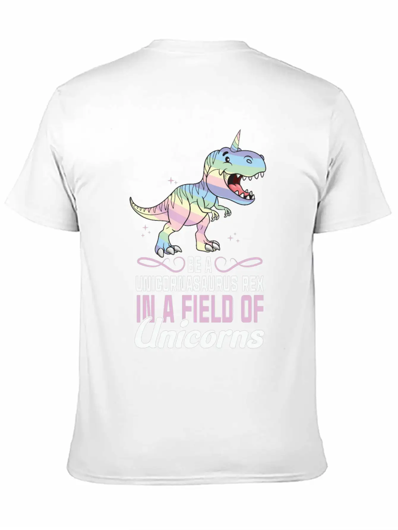 Be A Unicornasaurus Rex In A Field Of Unicorns Stylish Everyday T-Shirt – Unisex Basic Cotton Tee