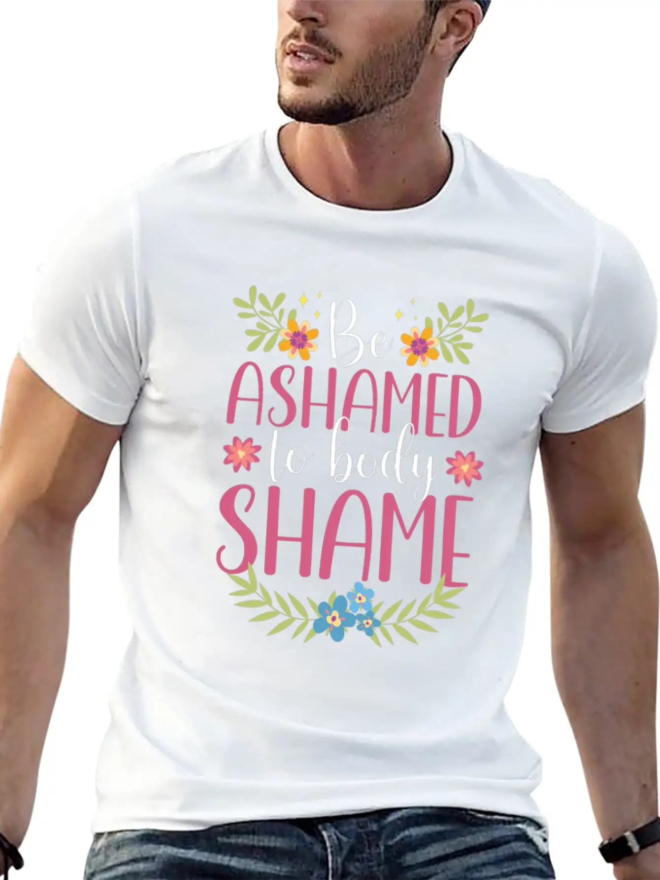 Be Ashamed To Body Shame Body Shaming Appearance Comfortable Minimalist Graphic Tee – Summer Style Essential