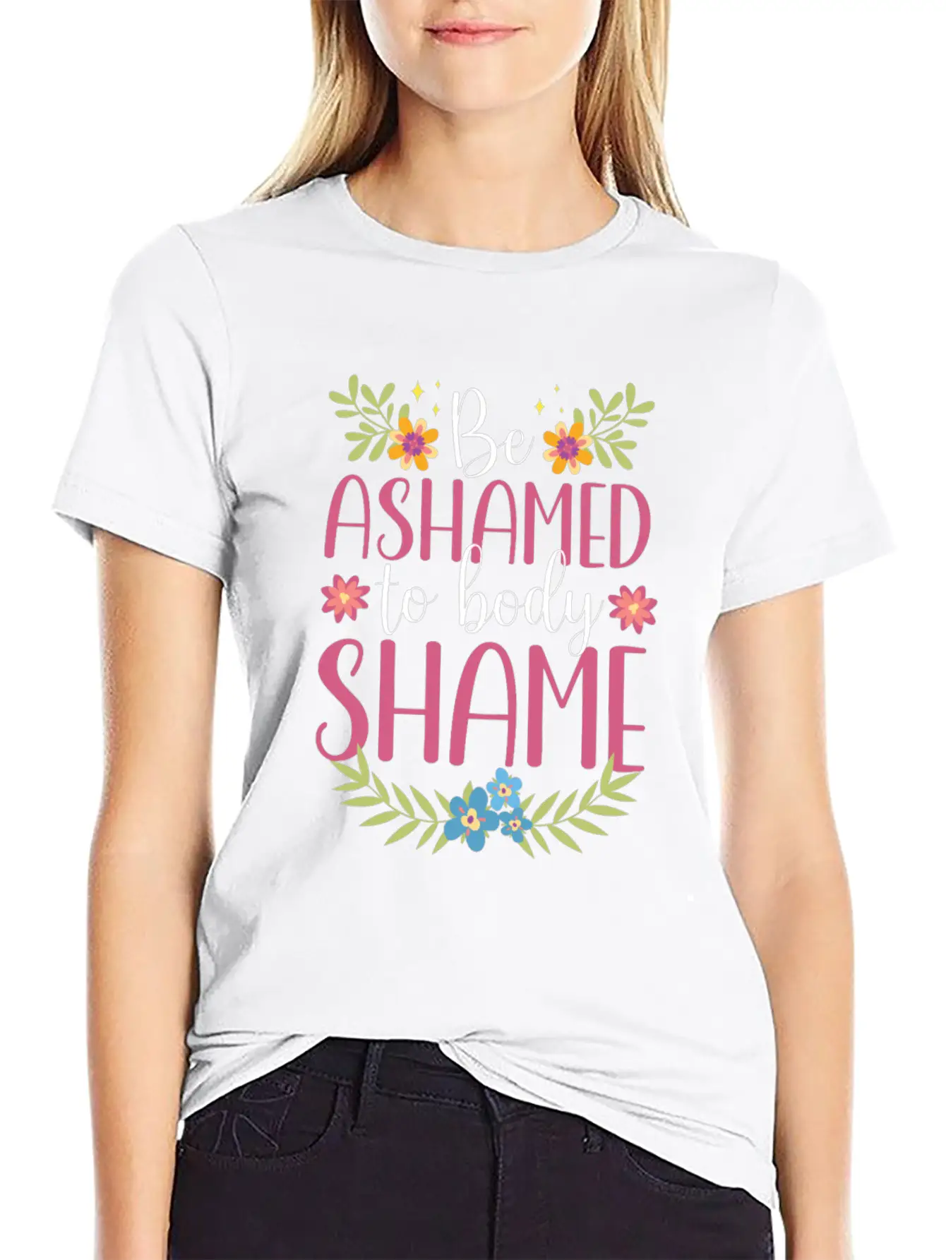 Be Ashamed To Body Shame Body Shaming Appearance Comfortable Minimalist Graphic Tee – Summer Style Essential