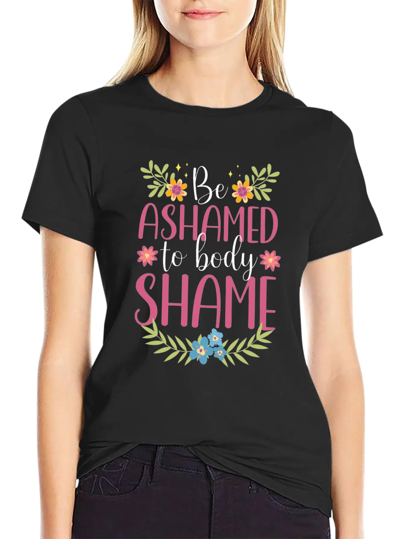 Be Ashamed To Body Shame Body Shaming Appearance Comfortable Minimalist Graphic Tee – Summer Style Essential