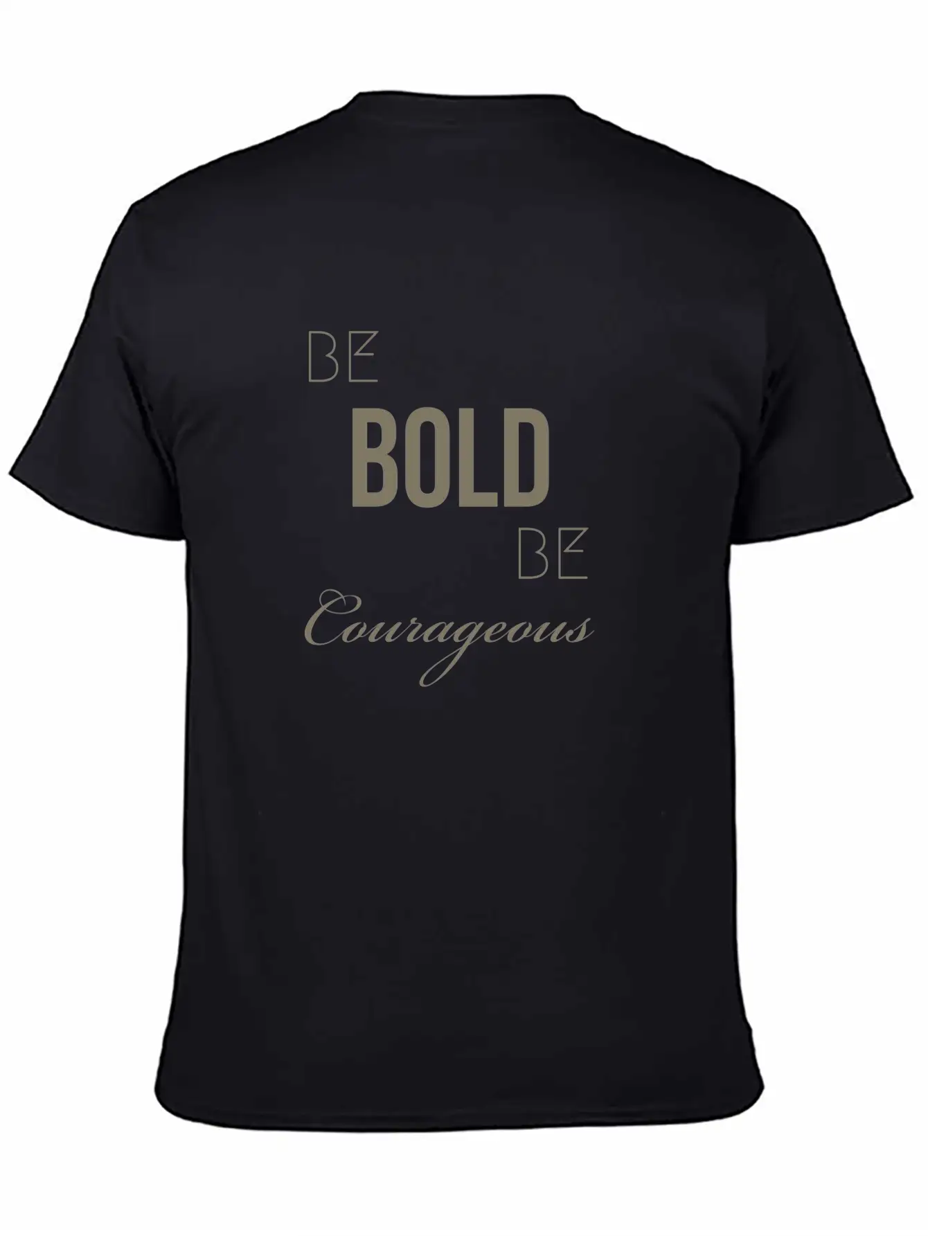 Be BOLD Be Courageous Comfortable Minimalist Graphic Tee – Summer Style Essential
