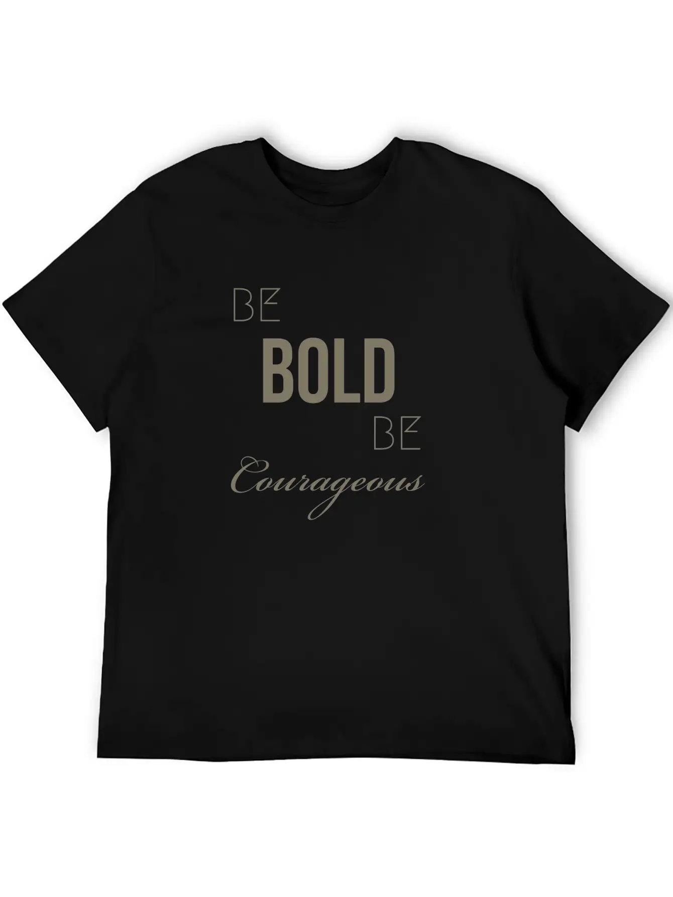 Be BOLD Be Courageous Comfortable Minimalist Graphic Tee – Summer Style Essential