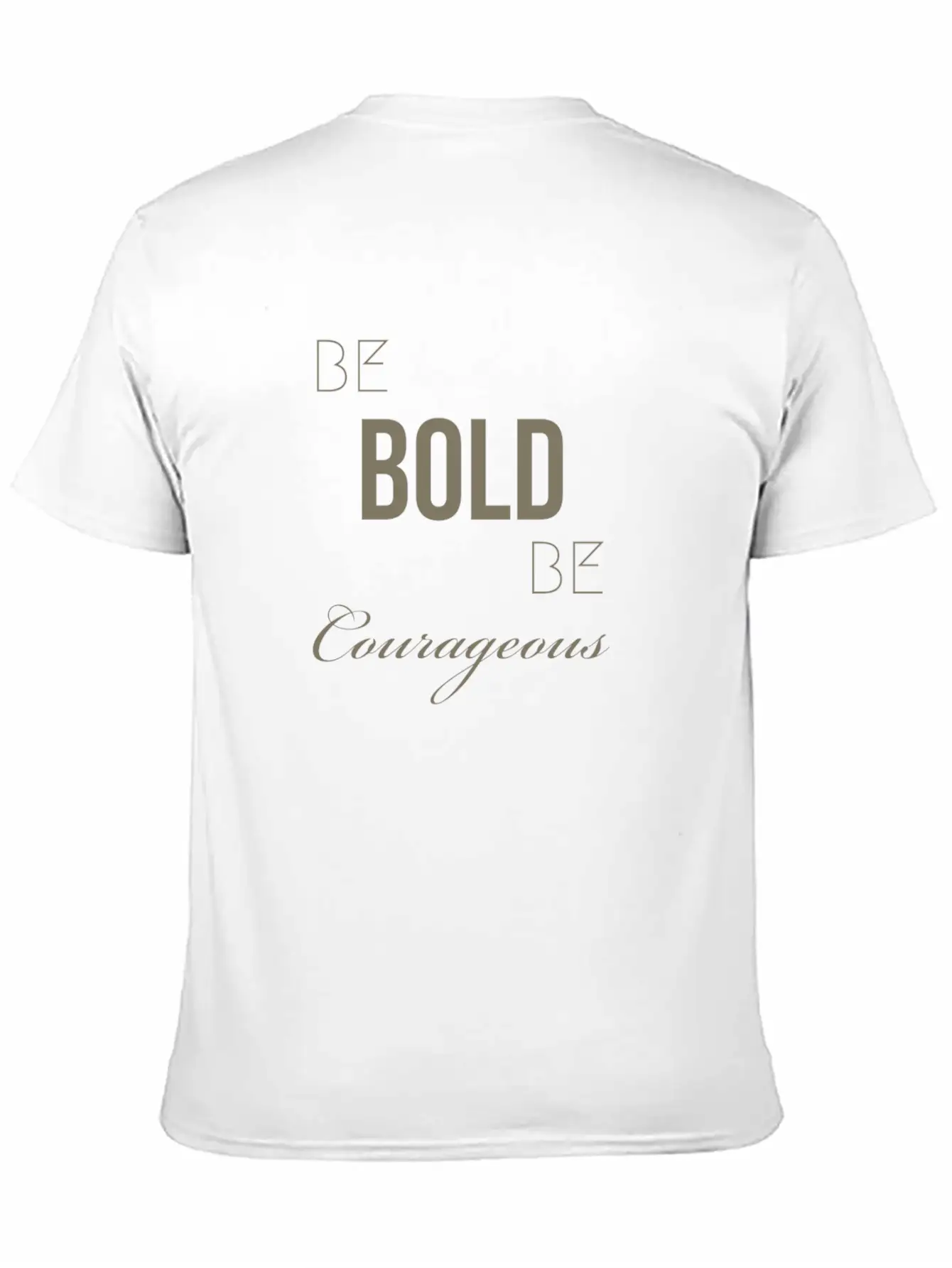 Be BOLD Be Courageous Comfortable Minimalist Graphic Tee – Summer Style Essential