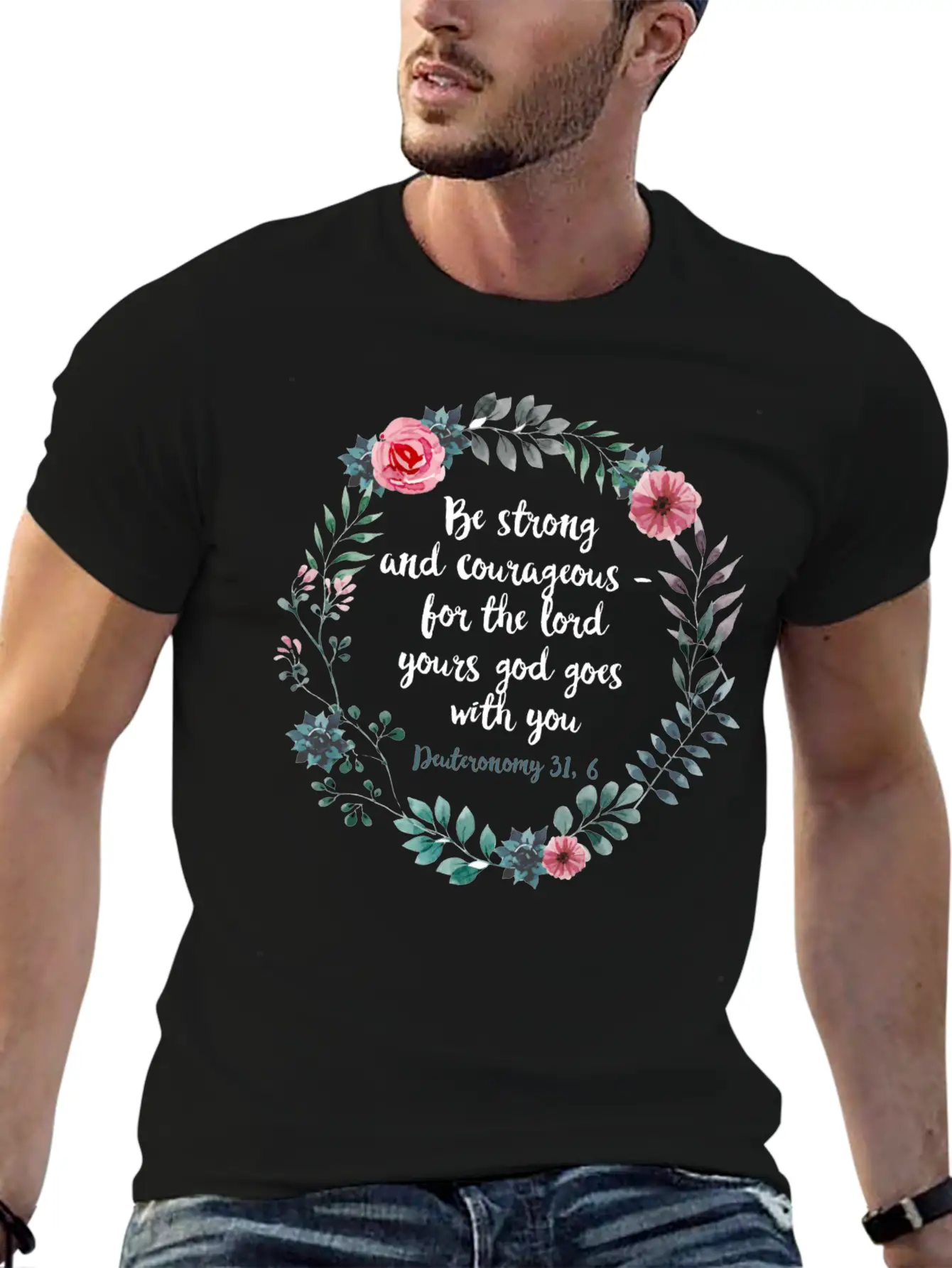 Be Courageous And Strong Deuteronomy 31 6 Flowers Unisex Short Sleeve Soft Cotton T-Shirt – Casual Everyday Wear