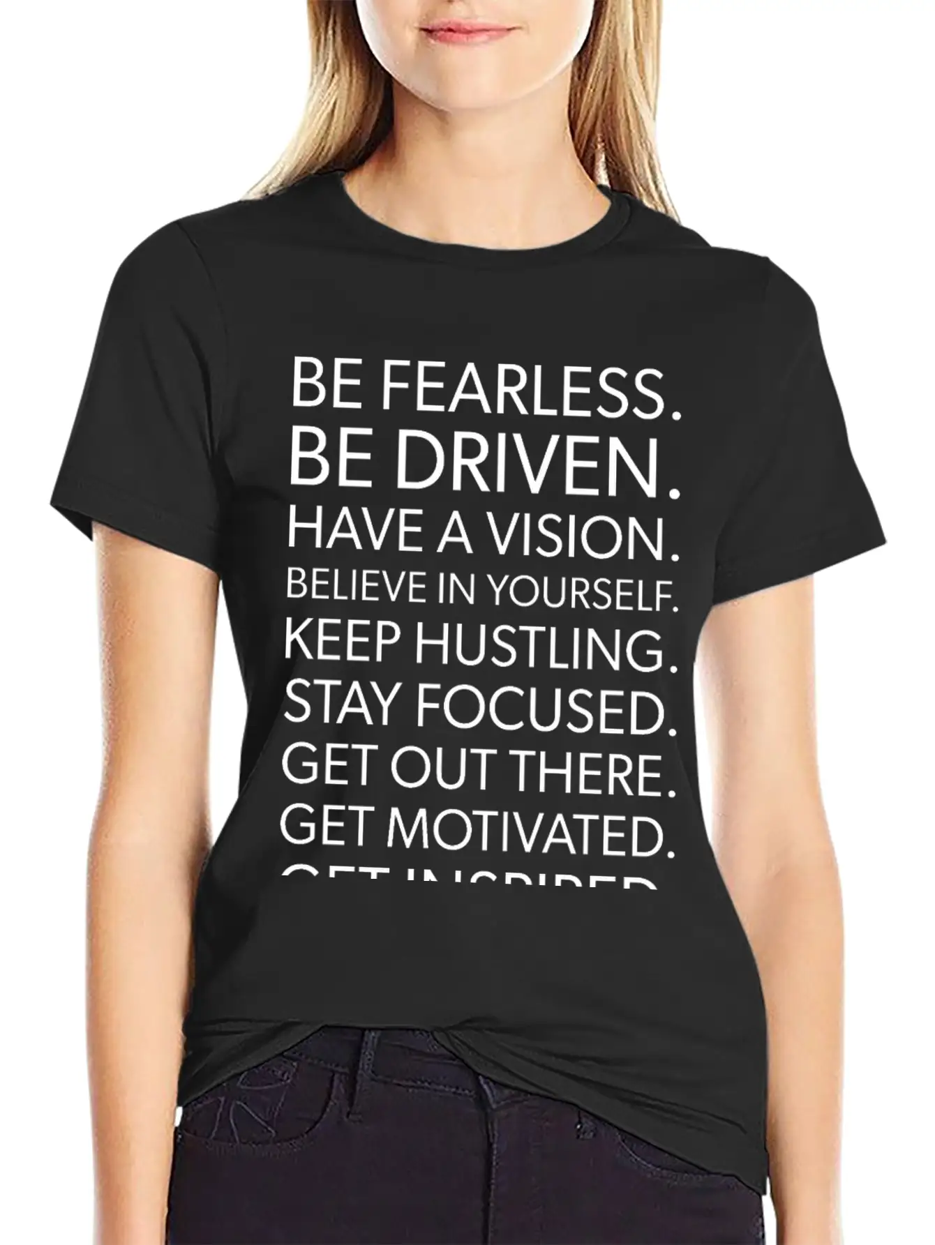 Be Fearless Driven Have A Vision Get Out There Unisex Casual T-Shirt – Clean Design For Daily Comfort